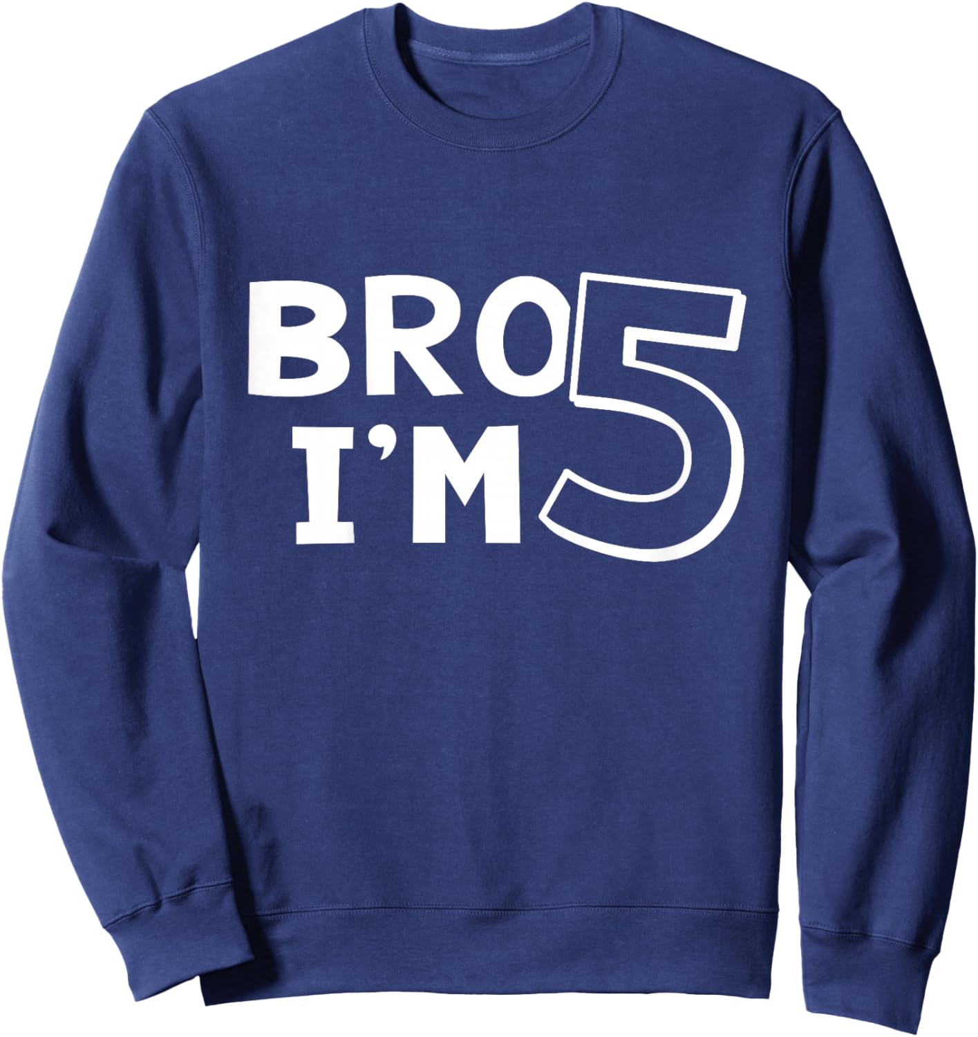 5th Birthday Boy Bro I’m 5 Year Old Five Fifth Party Sweatshirt - Sweatshirt | Navy