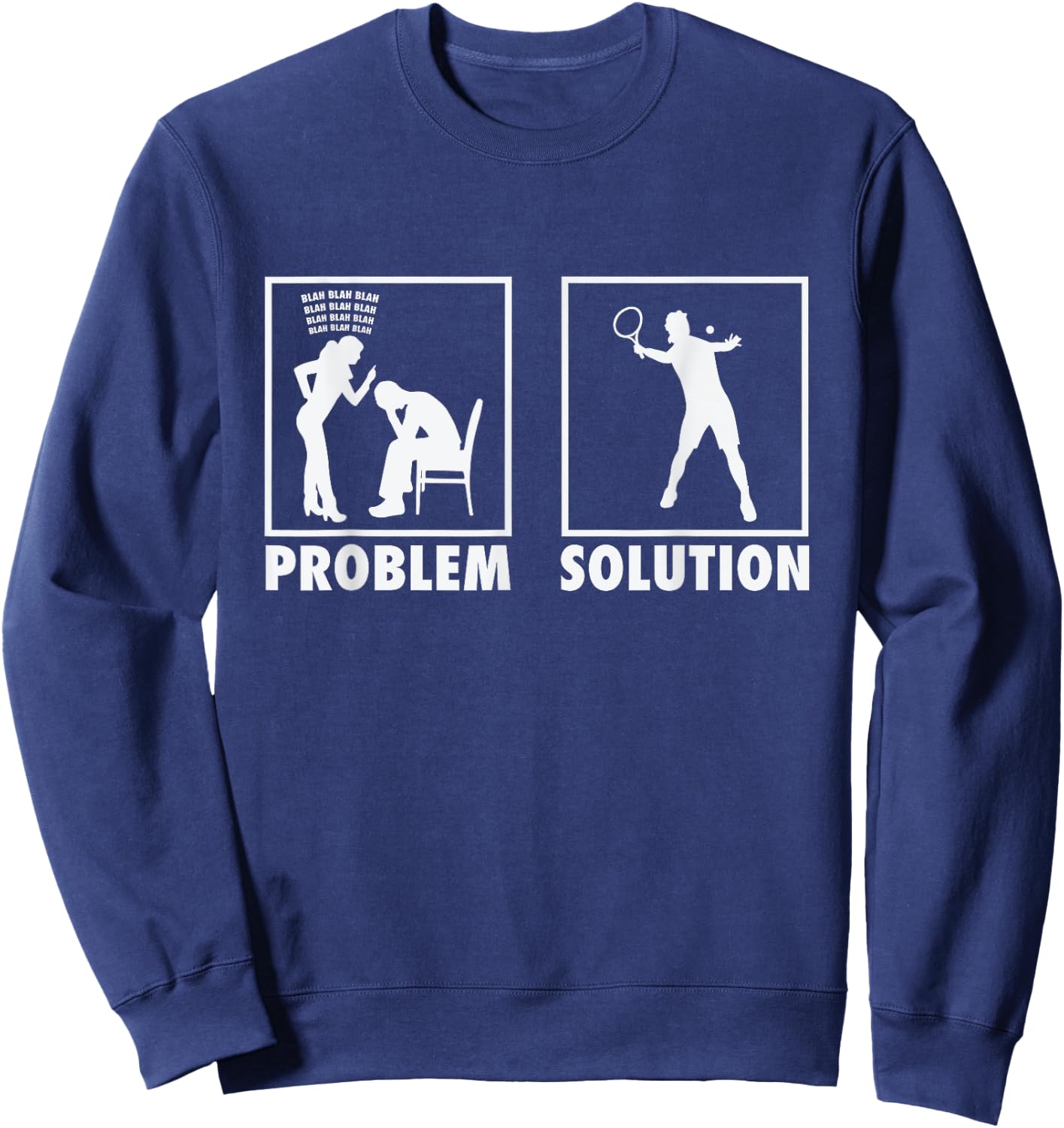 Padel Tennis Tennis Players Statement Problem Solution Sweatshirt - Sweatshirt | Navy