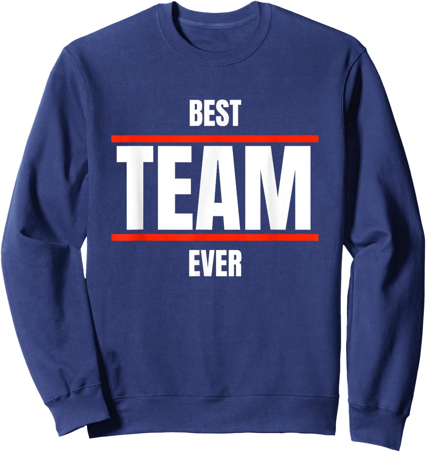 Best Team Ever Team & Competition Outfit Group Event Sport Sweatshirt - Sweatshirt | Navy
