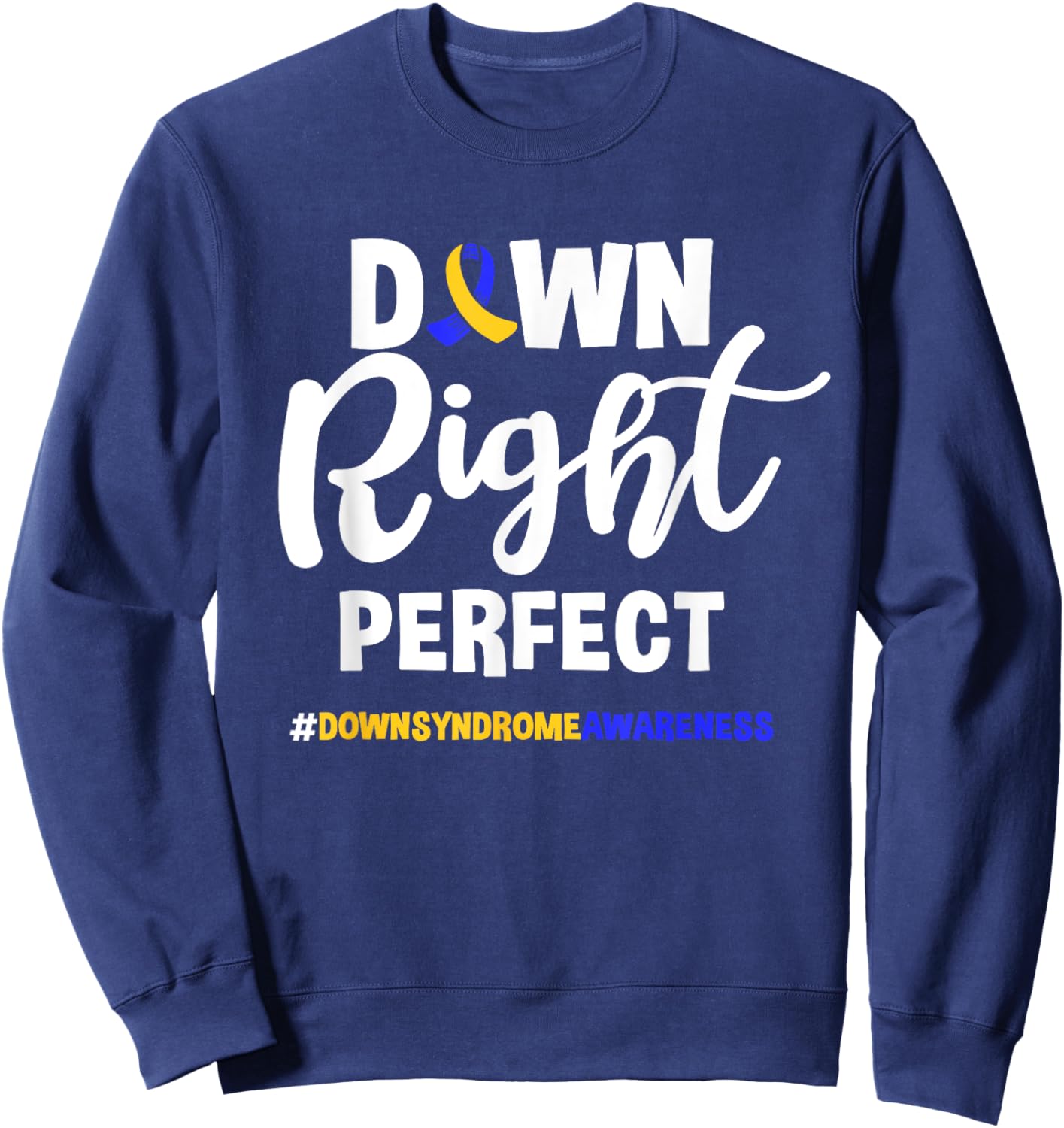 Down Right Perfect Toddler T21 Down Syndrome Awareness Sweatshirt - Sweatshirt | Navy