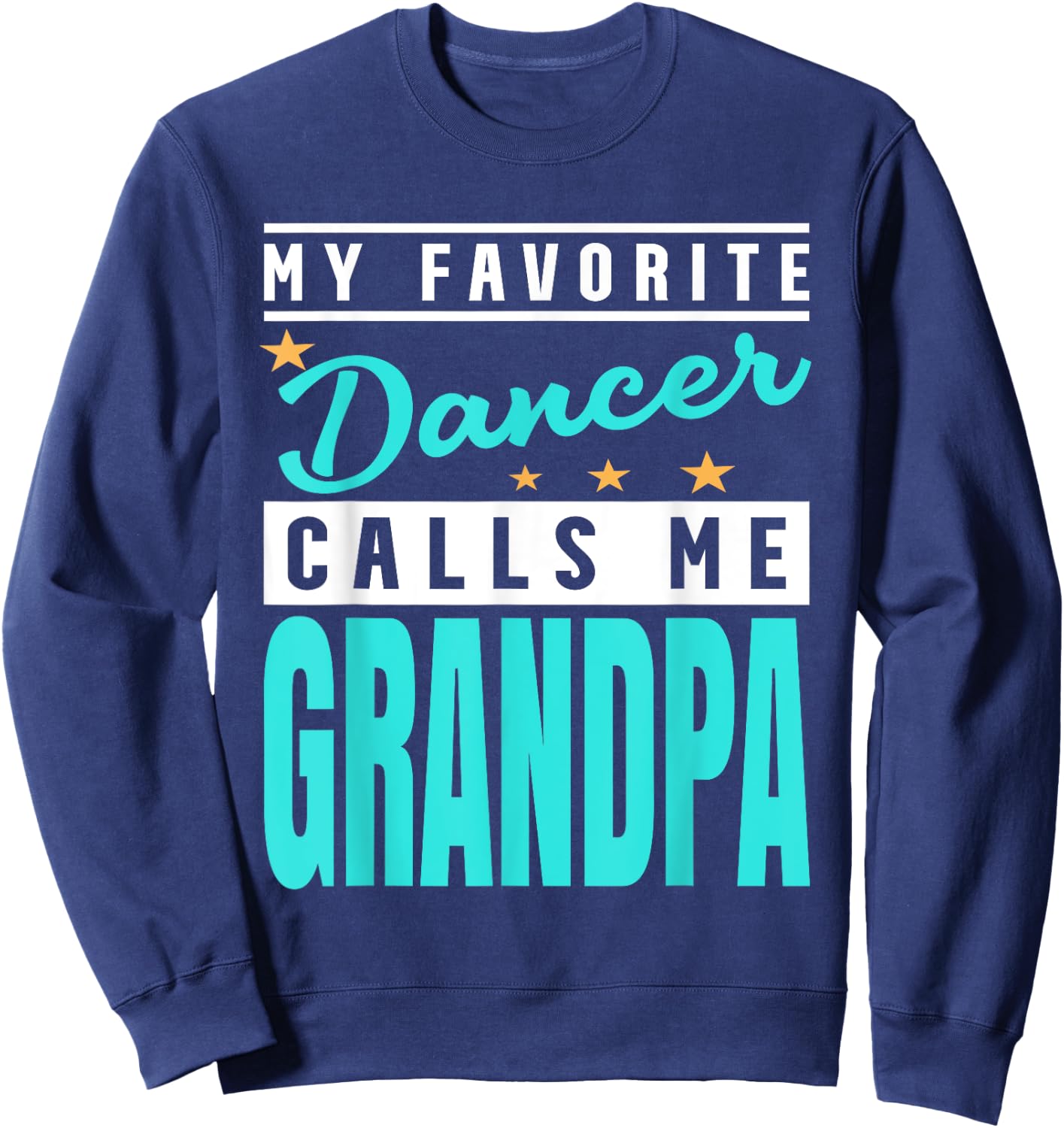 My Favorite Dancer Calls Me Grandpa, Dancer Grandpa Sweatshirt - Sweatshirt | Navy