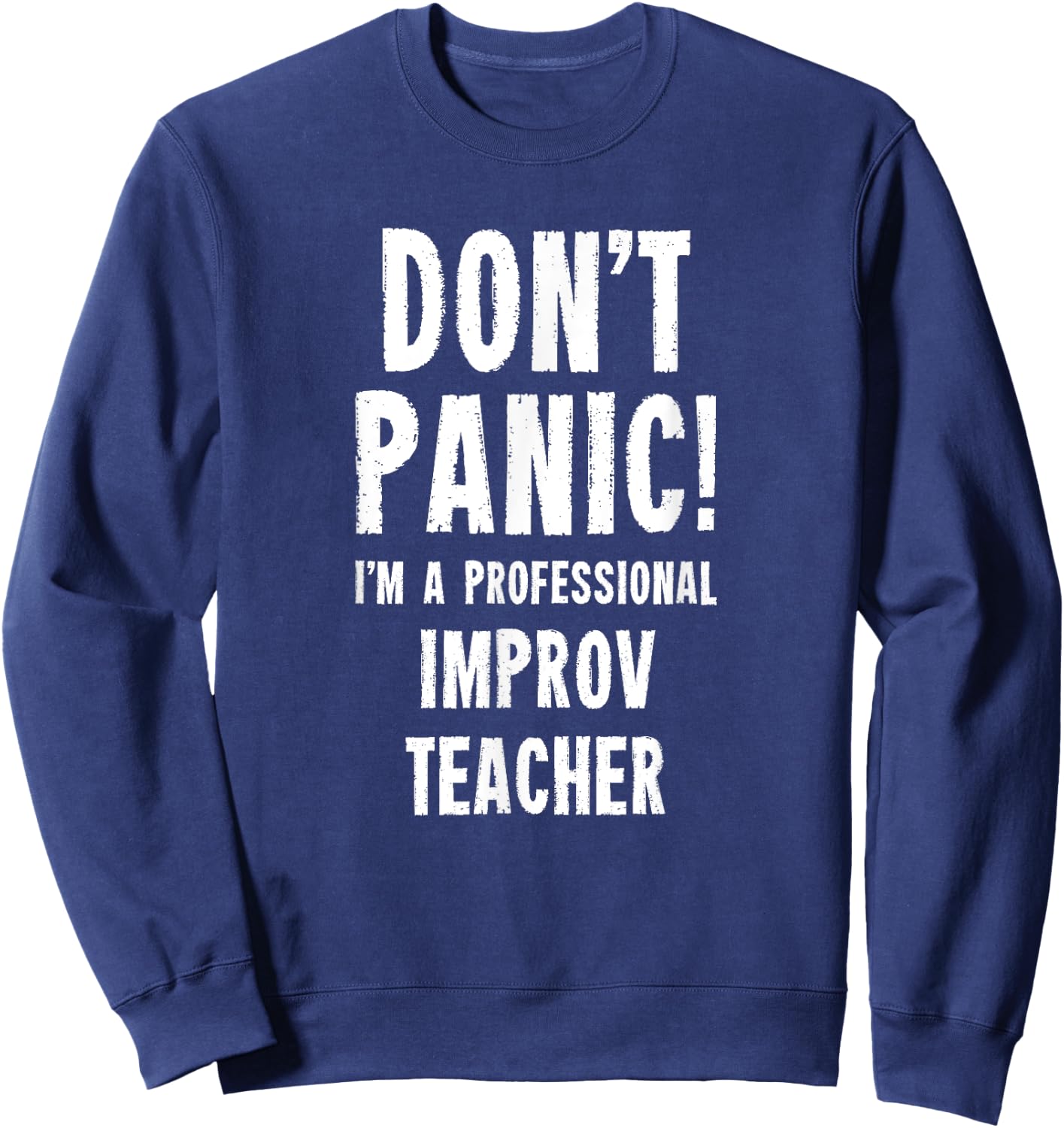 Improv Teacher Men Women Sweatshirt - Sweatshirt | Navy