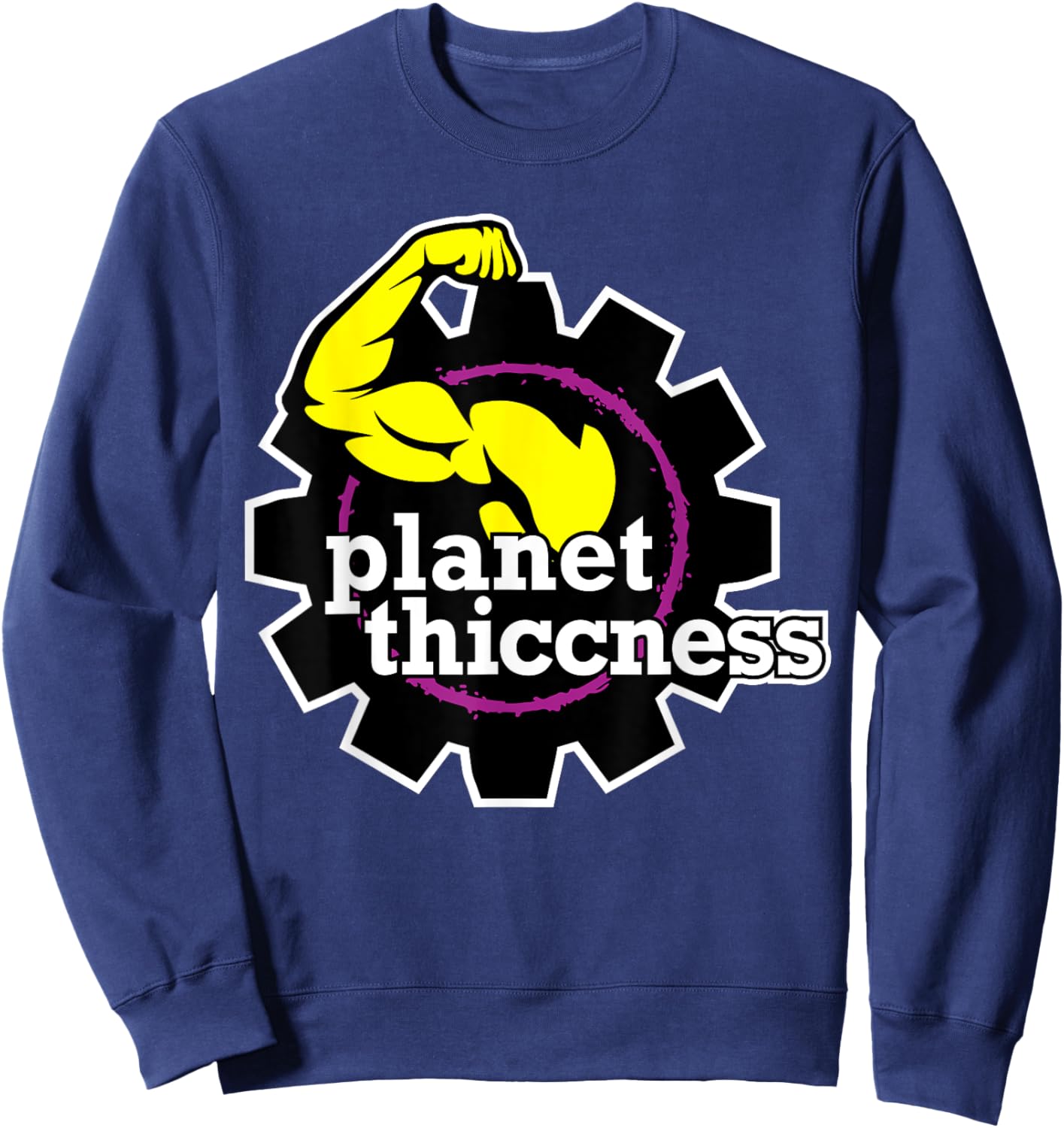 Planet Thiccness Gym Thickness Funny Joke Workout Lover Sweatshirt - Sweatshirt | Navy