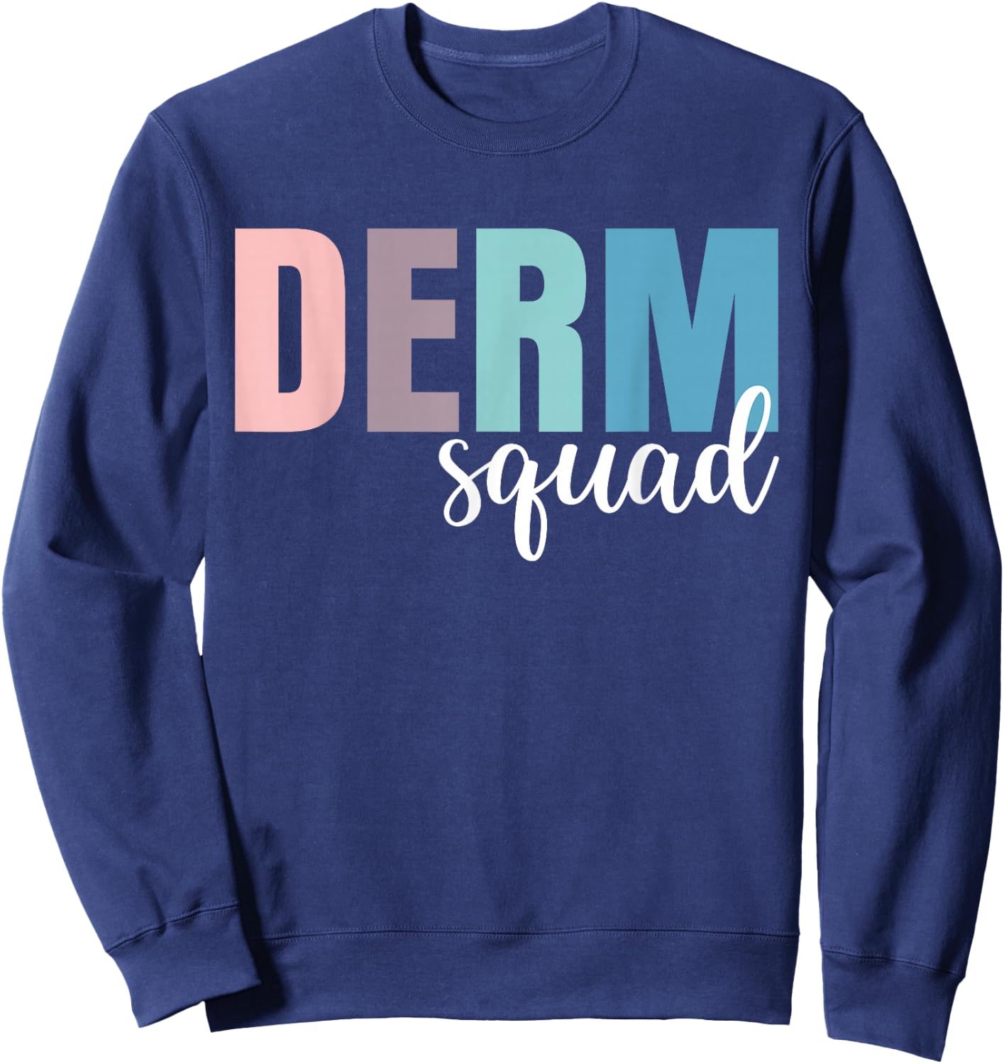Derm Squad Dermatologist Dermatology Nurse Sweatshirt - Sweatshirt | Navy