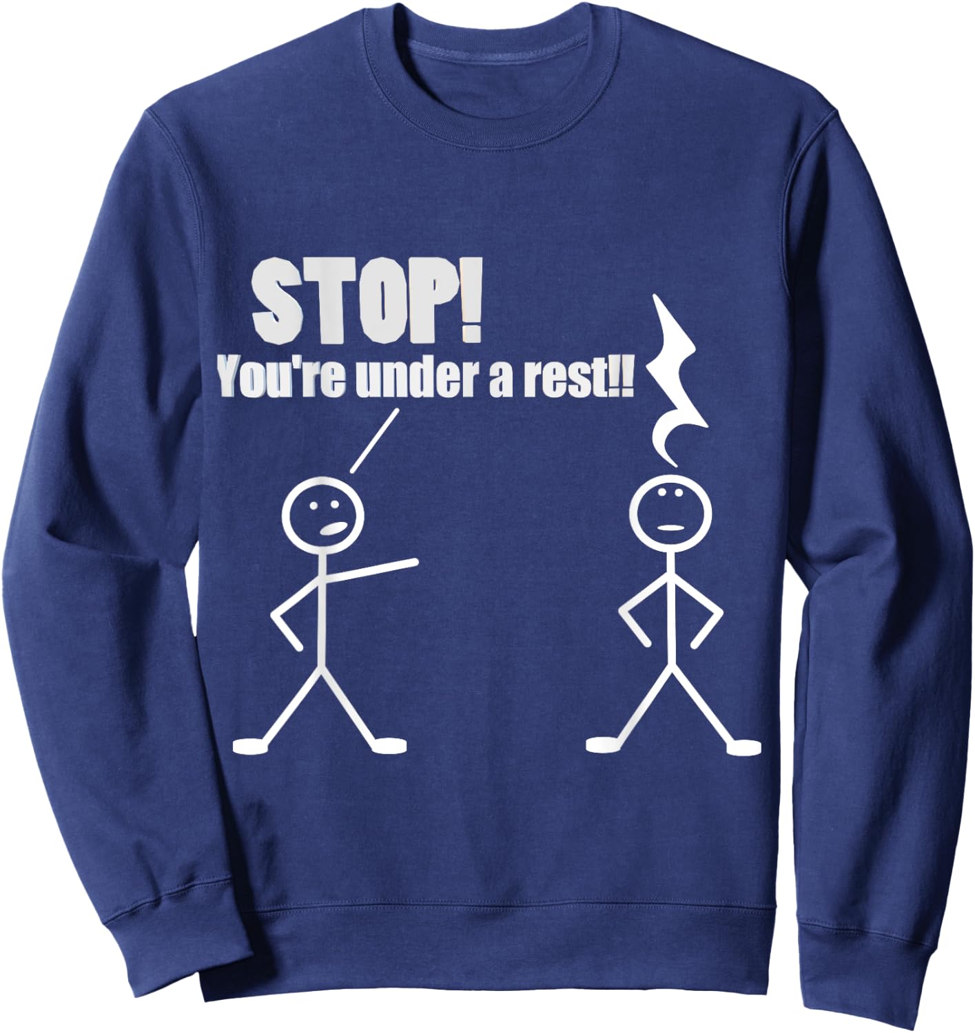 Stop You're Under A Rest Funny Musician Musical Novelty Sweatshirt - Sweatshirt | Navy