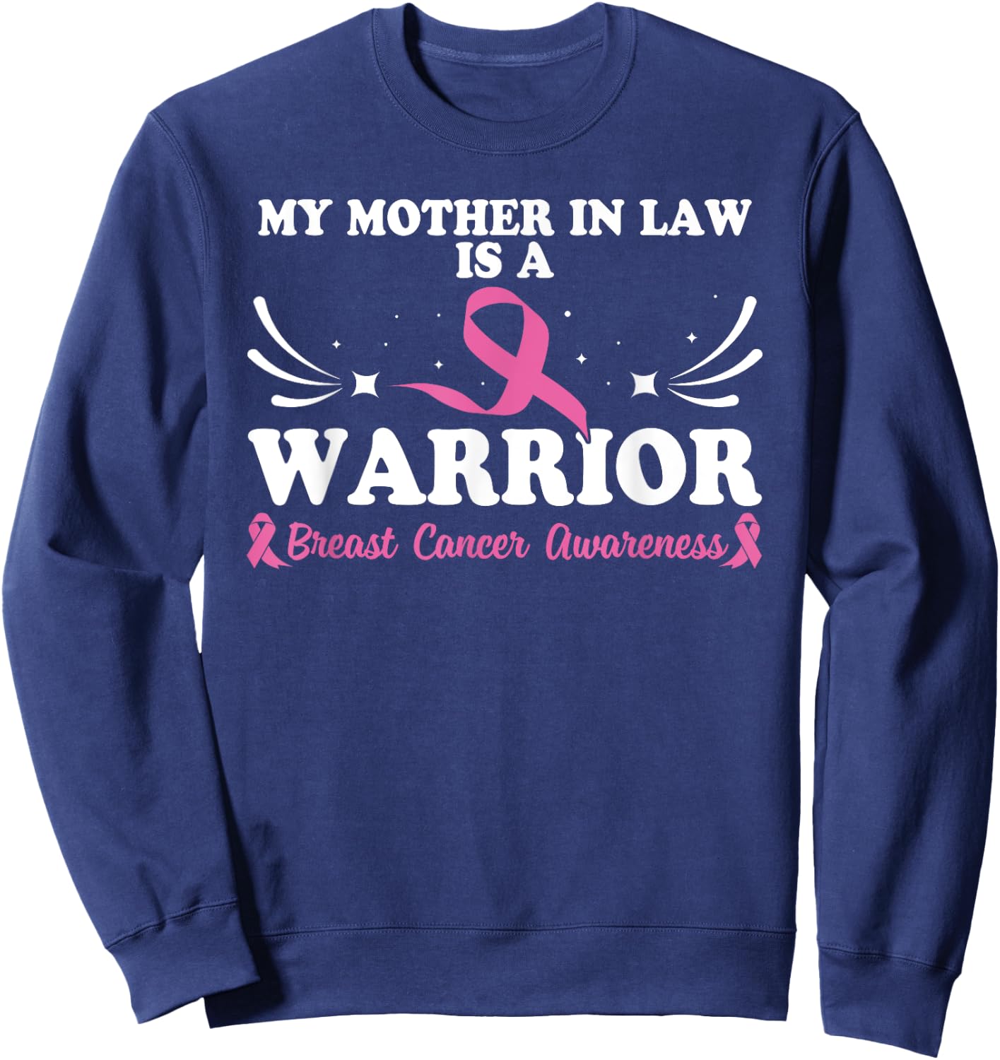 My Mother In Law Is A Warrior Breast Cancer Awareness Sweatshirt - Sweatshirt | Navy
