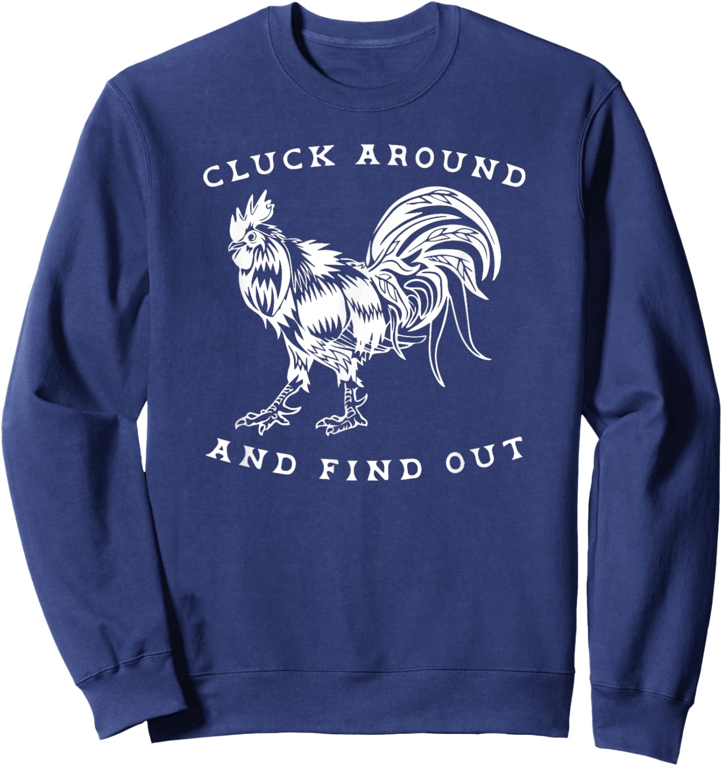 Cluck Around and Find Out Funny Gym and Fitness Workout Sweatshirt - Sweatshirt | Navy