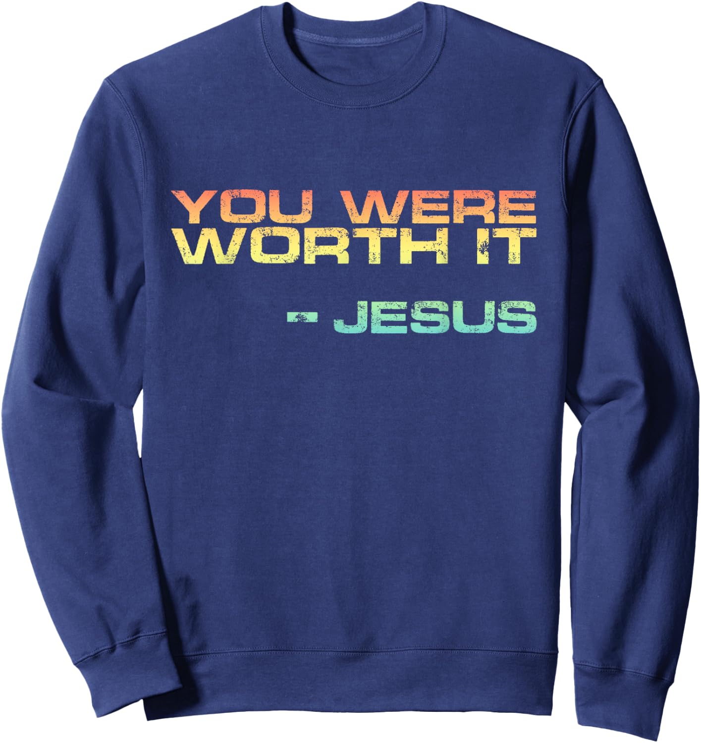 Salvation Present Cute Jesus Quote You Were Worth it Sweatshirt - Sweatshirt | Navy