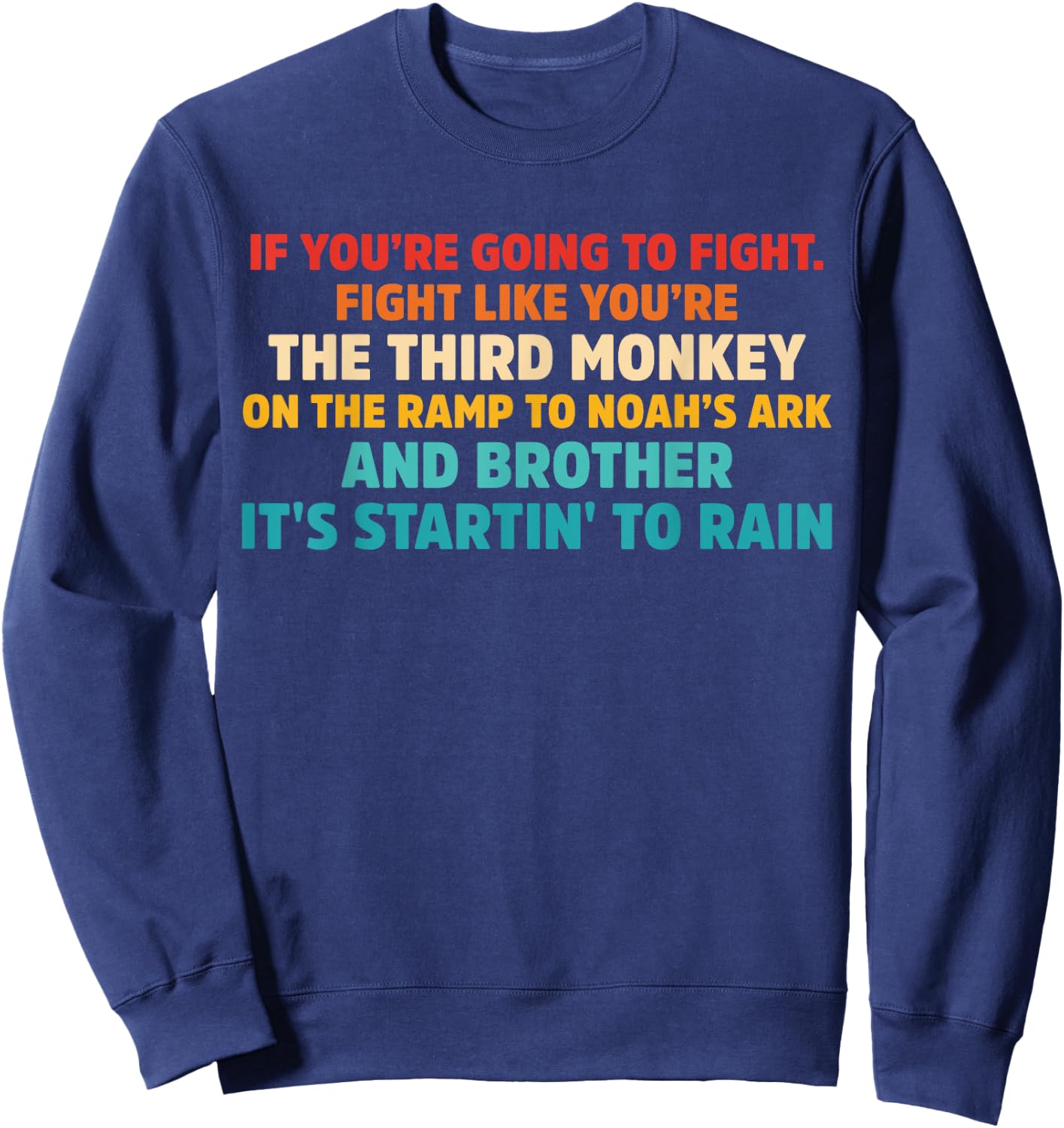If You're going To Fight. Fight Like You're the Third Monkey Sweatshirt - Sweatshirt | Navy