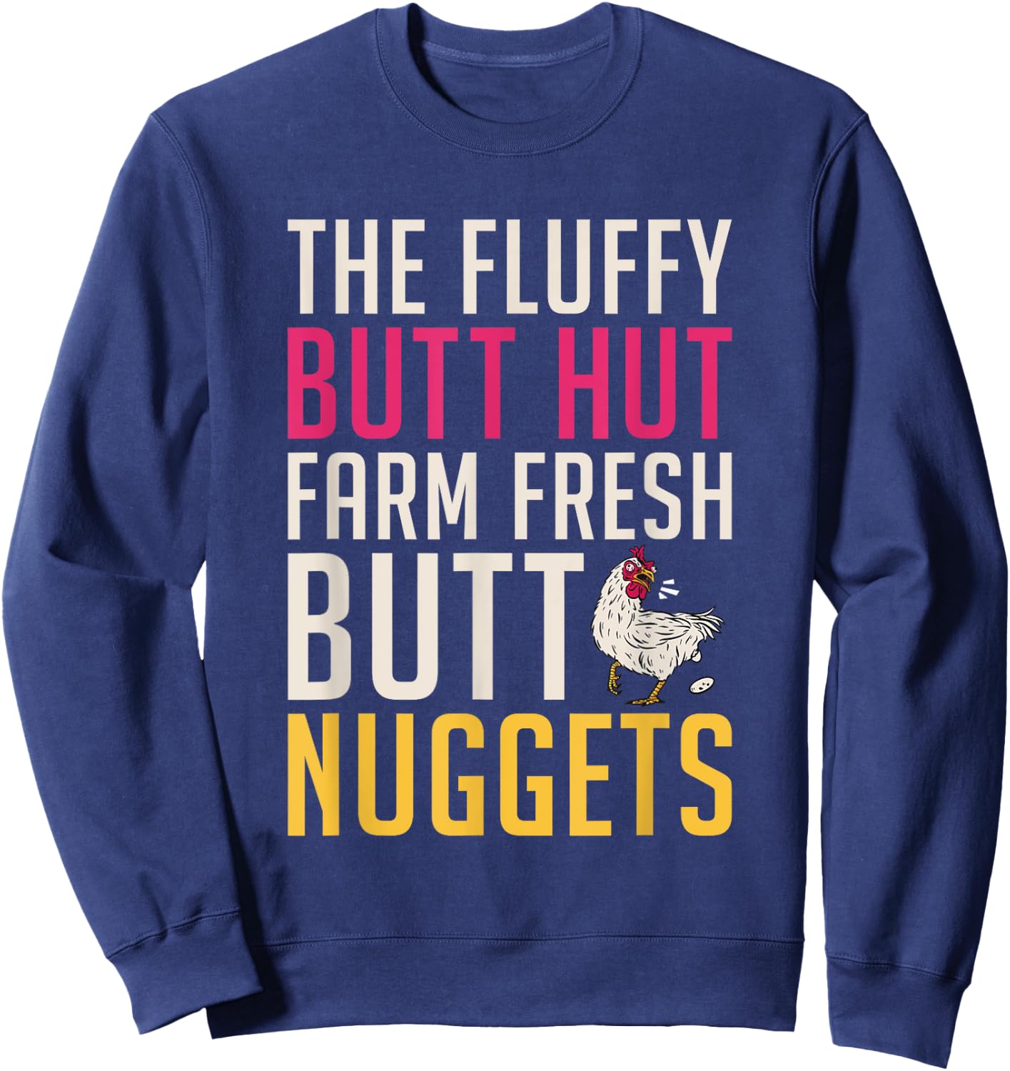 The Fluffy butt hut farm fresh butt nuggets Chicken Lover Sweatshirt - Sweatshirt | Navy