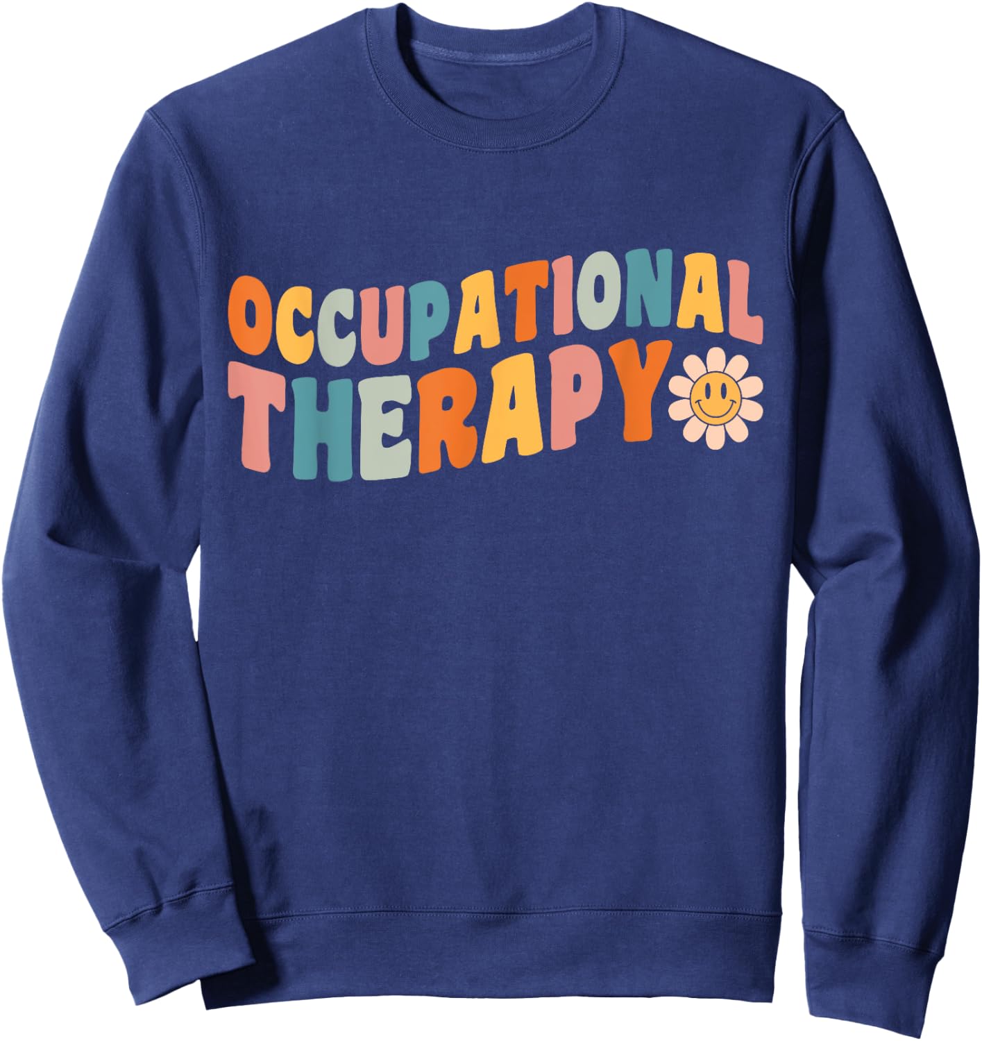 Occupational Therapy Groovy Occupational Therapist OT Sweatshirt - Sweatshirt | Navy