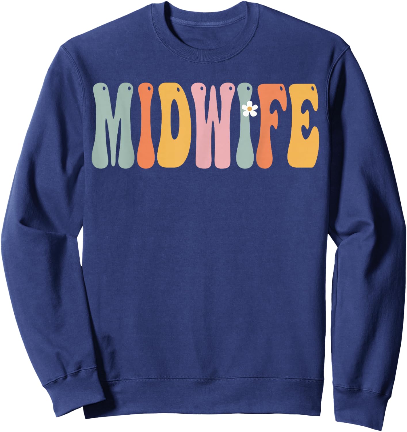 Midwife Week Groovy Appreciation Day For Work Sweatshirt - Sweatshirt | Navy