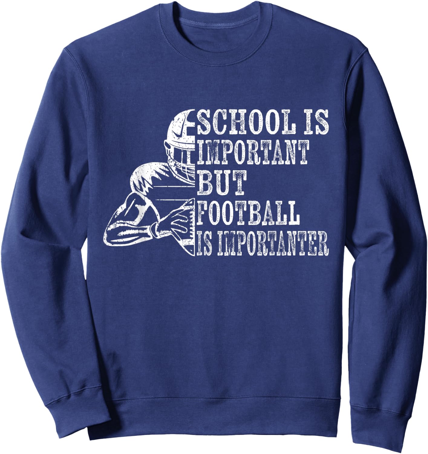 School Is Important Football Is Importanter Football Lineman Sweatshirt - Sweatshirt | Navy