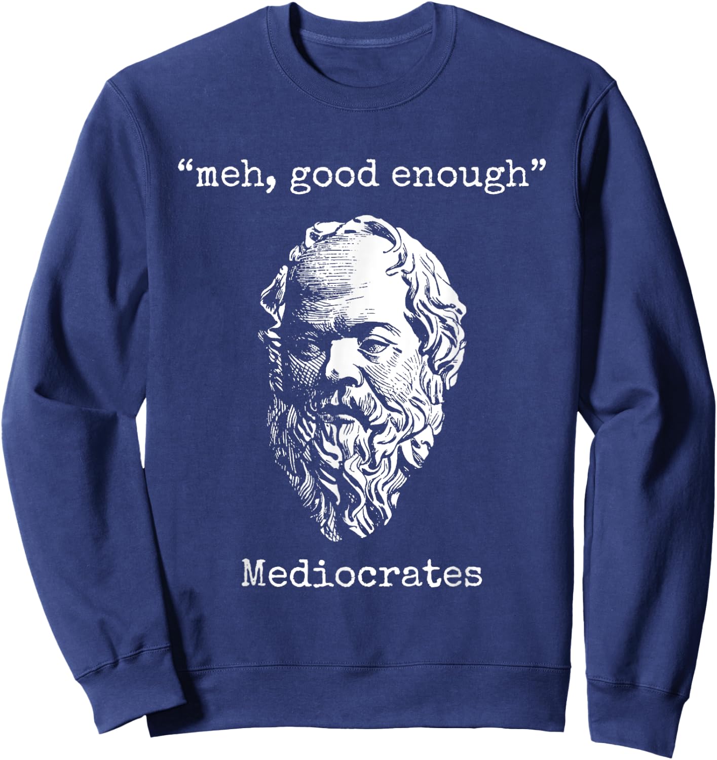 Mediocrates: Meh, Good Enough - Lazy Logic Sloth Wisdom Meme Sweatshirt - Sweatshirt | Navy