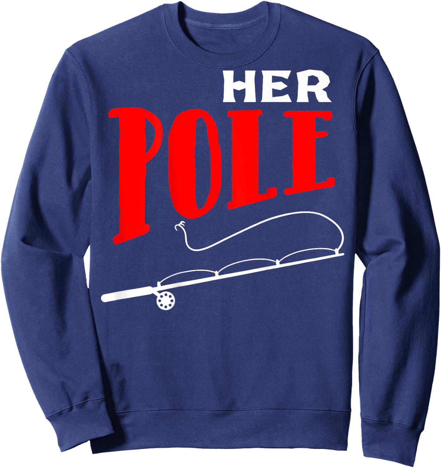 His bobbers her pole fishing couple matching Sweatshirt - Sweatshirt | Navy