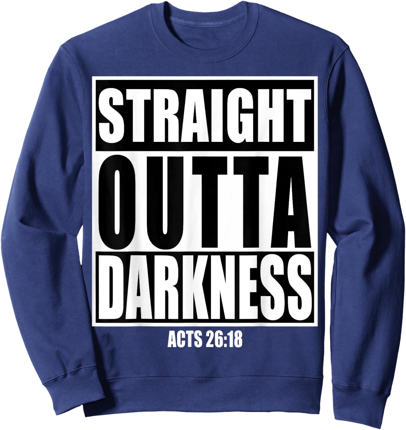 Straight Outta Darkness Shirt Biblical Verse Design Gift Sweatshirt - Sweatshirt | Navy