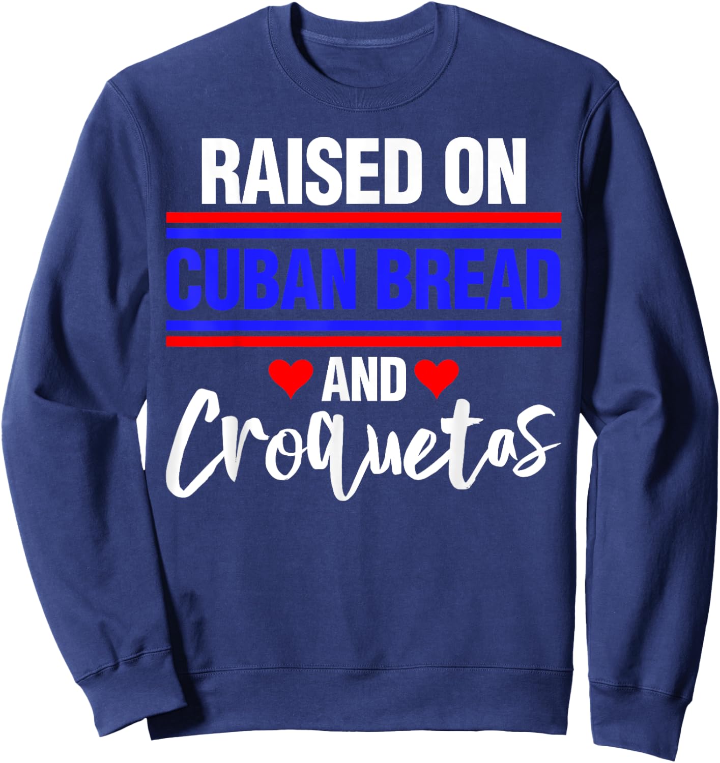 Raised on Cuban Bread and Croquetas Sweatshirt - Sweatshirt | Navy