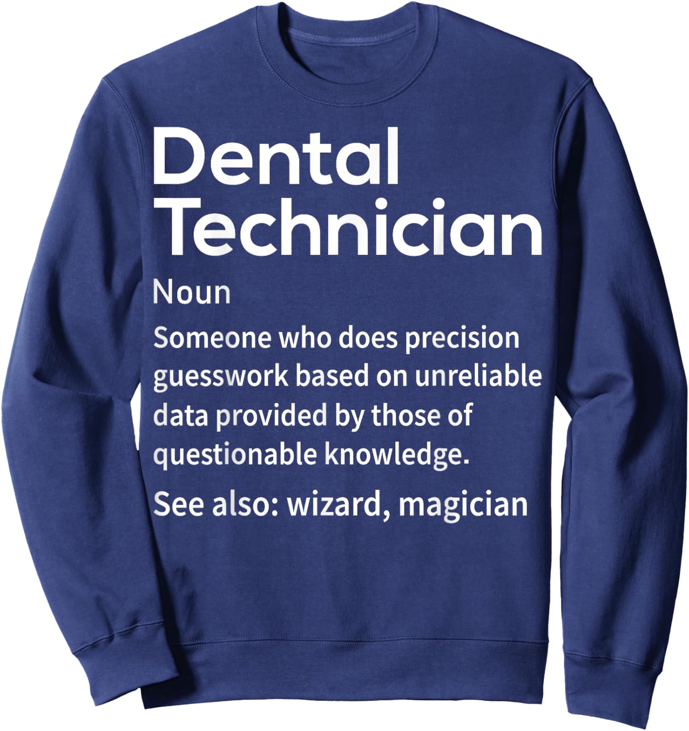 Funny Dental Lab Tech Dental Technician Precision Guesswork Sweatshirt - Sweatshirt | Navy