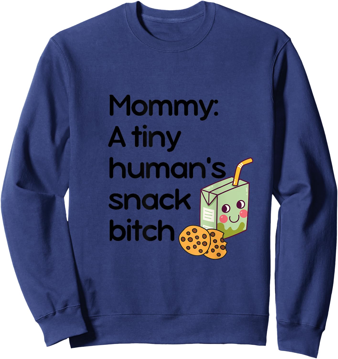 Mommy: A Tiny Human's Snack Bitch Sweatshirt - Sweatshirt | Navy