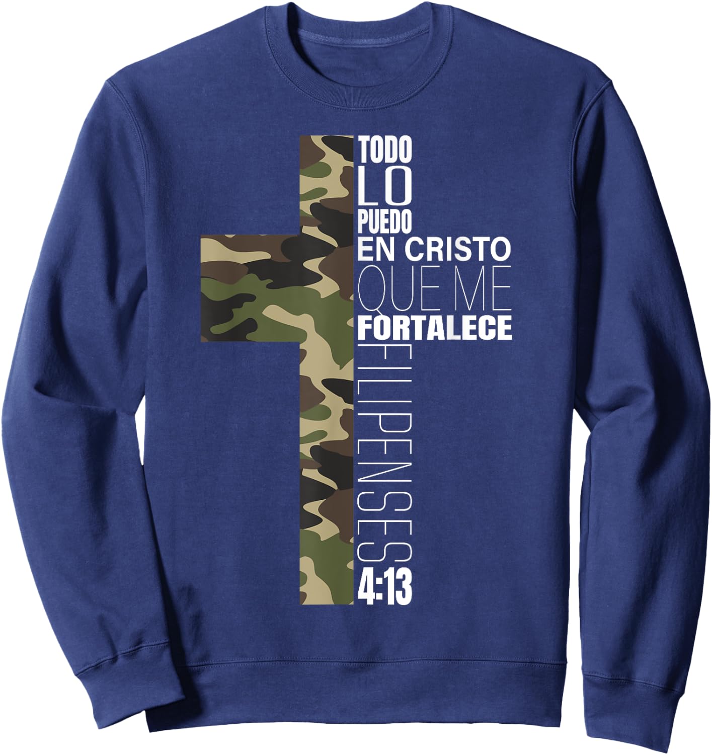 Camo Todo Lo Puedo En Cristo Que Me Fortalece Spanish Gifts Sweatshirt - Sweatshirt | Navy