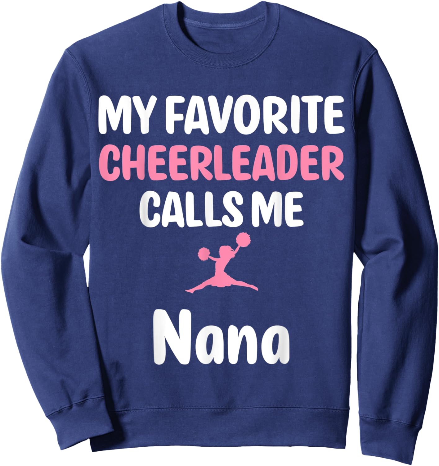 My Favorite Cheerleader Calls Me Nana Supportive Grandmother Sweatshirt - Sweatshirt | Navy