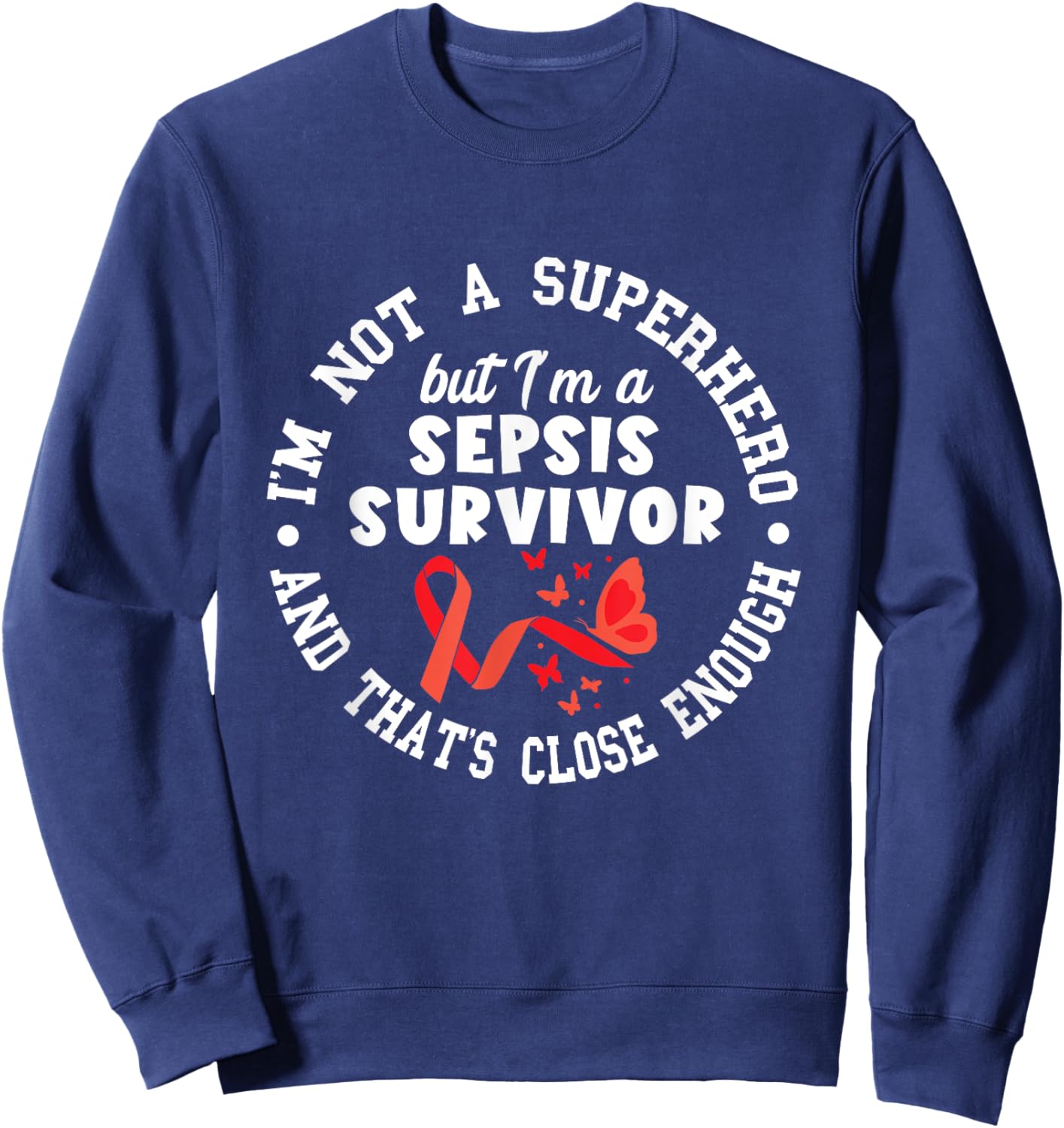 Sepsis Survivor Not A Superhero Support Sepsis Awareness Sweatshirt - Sweatshirt | Navy