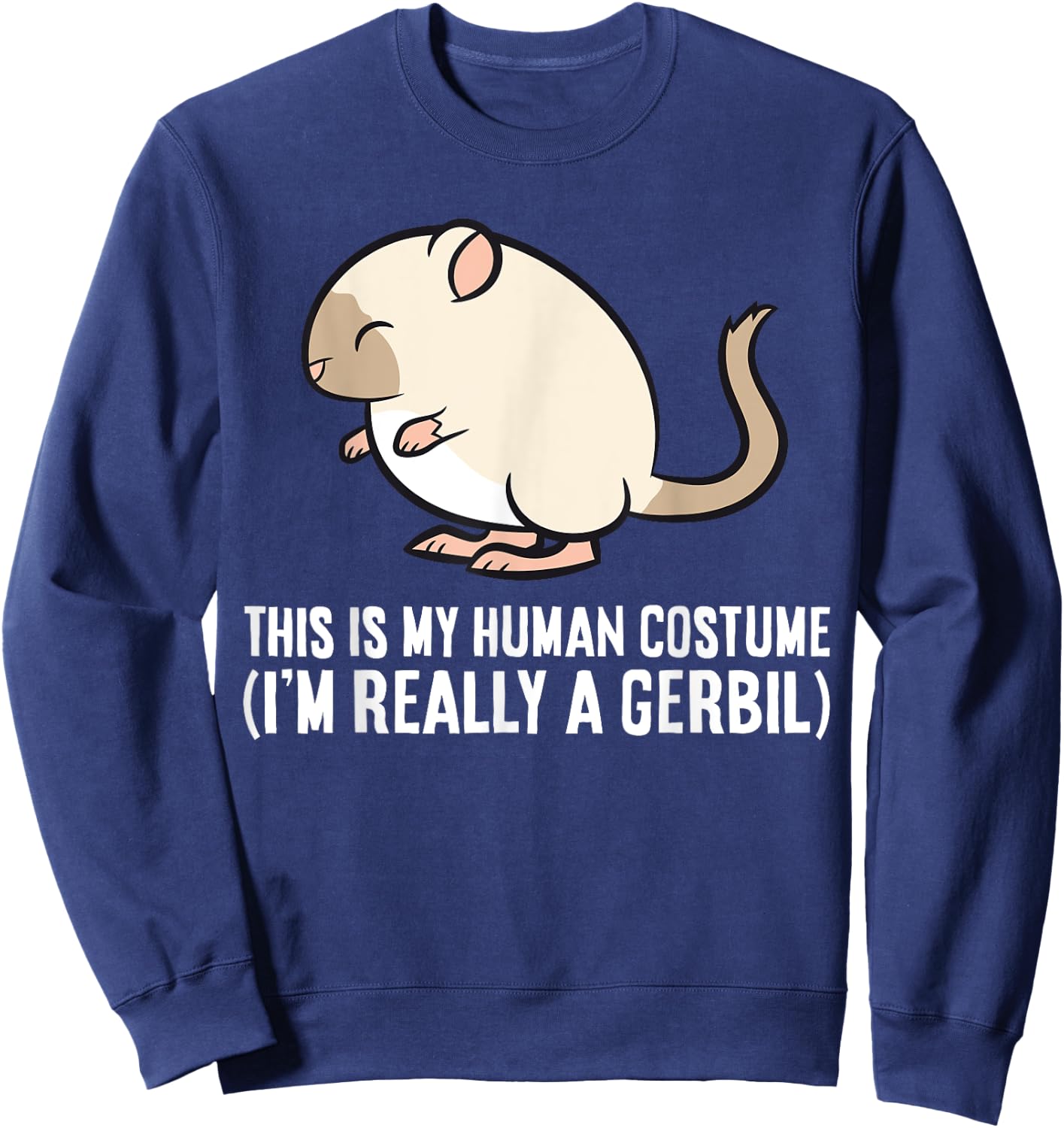 Gerbil This Is My Human Costume I'm Really A Gerbil Sweatshirt - Sweatshirt | Navy