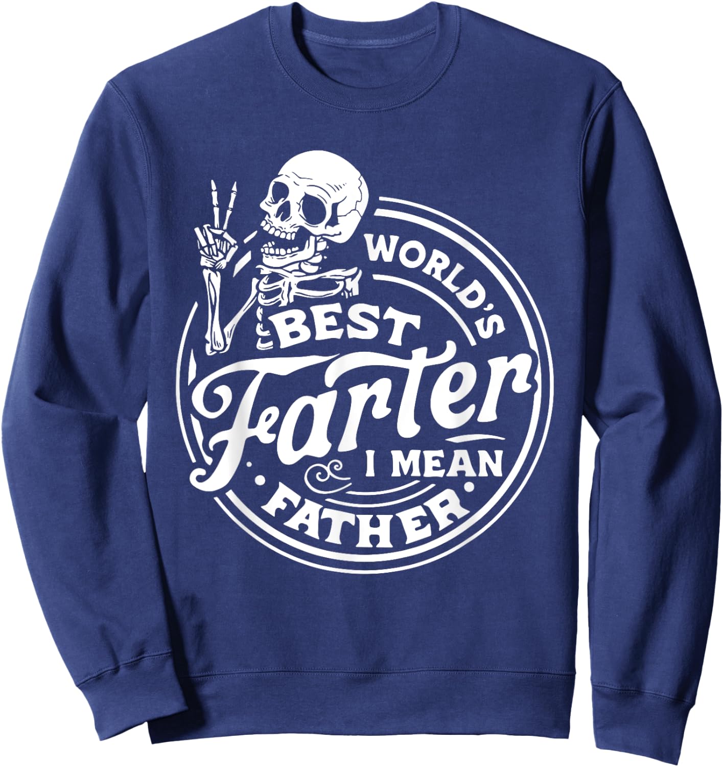 World's best farter I mean father father's day parents day Sweatshirt - Sweatshirt | Navy