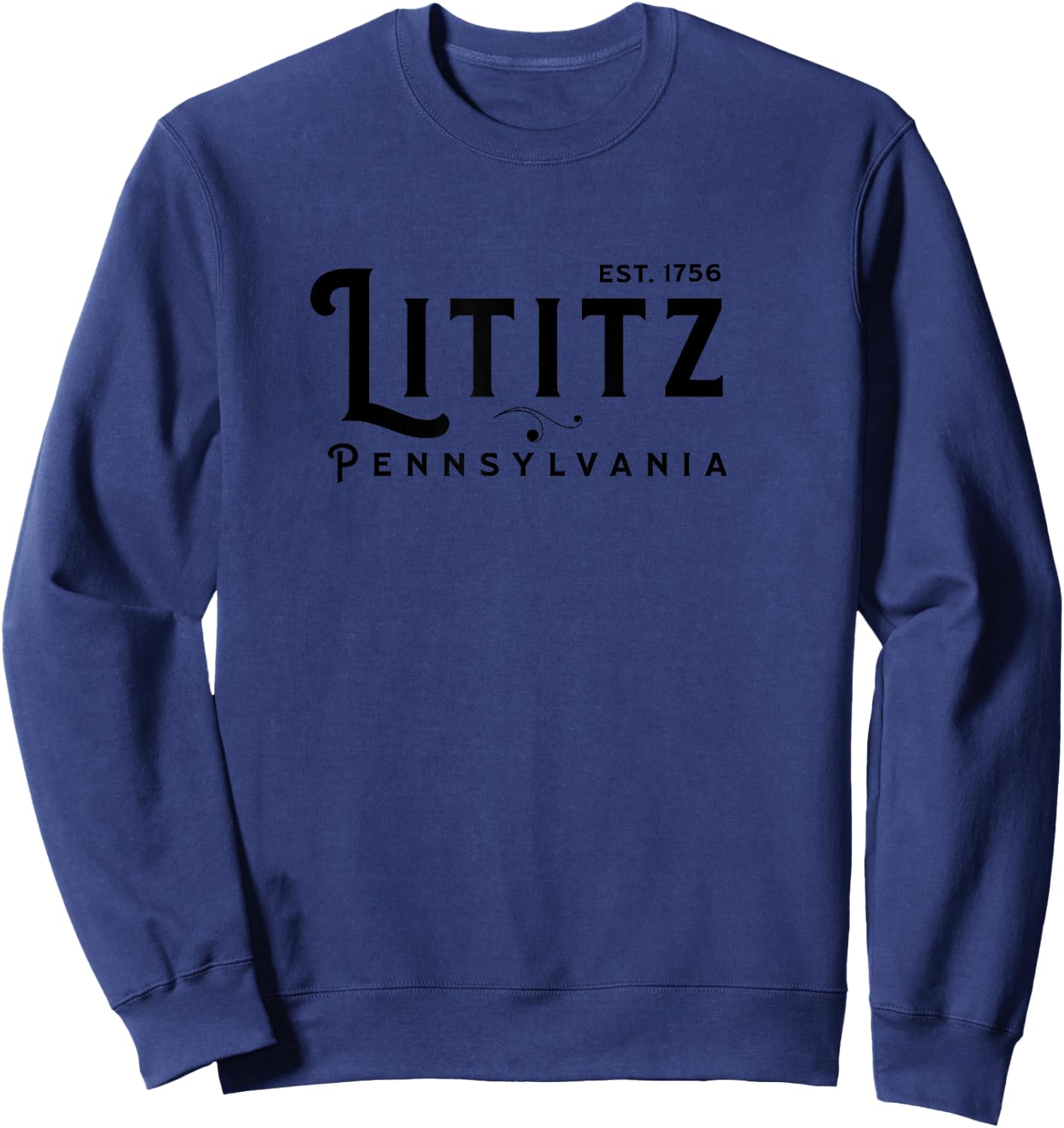 Lititz Pennsylvania PA Lancaster County Cool Small Town USA Sweatshirt - Sweatshirt | Navy