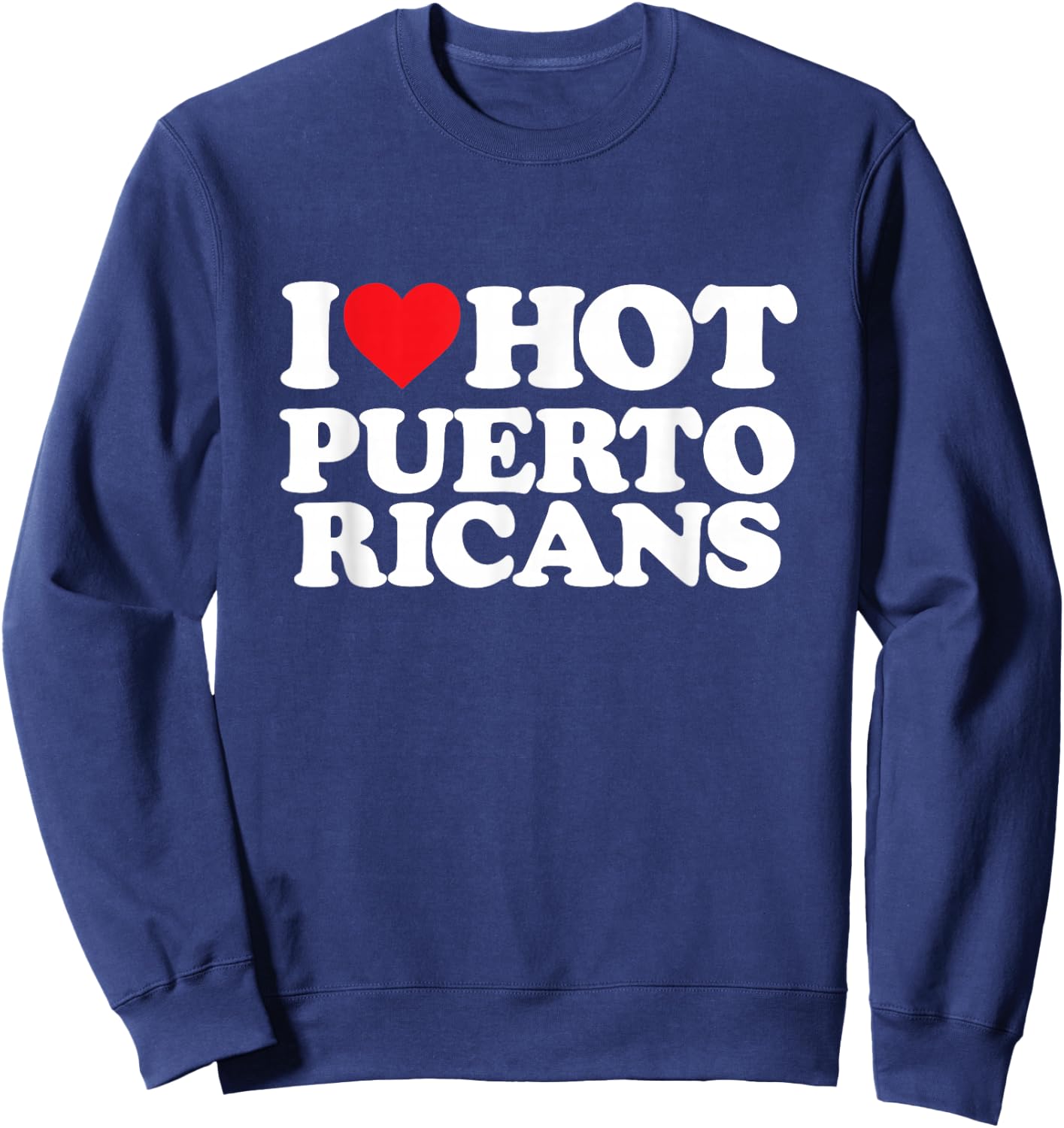 I Love Puerto Ricans - I Heart Puerto Ricans Sweatshirt - Sweatshirt | Navy