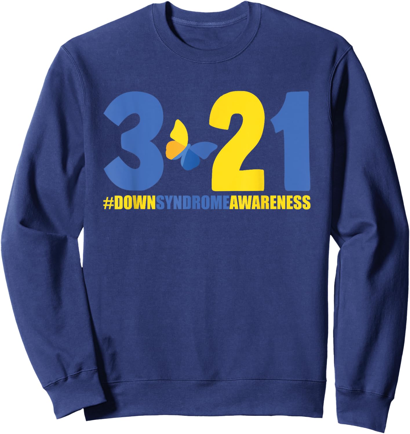 Blue Yellow Heart 21 World Down Syndrome Awareness Day 3 21 Sweatshirt - Sweatshirt | Navy