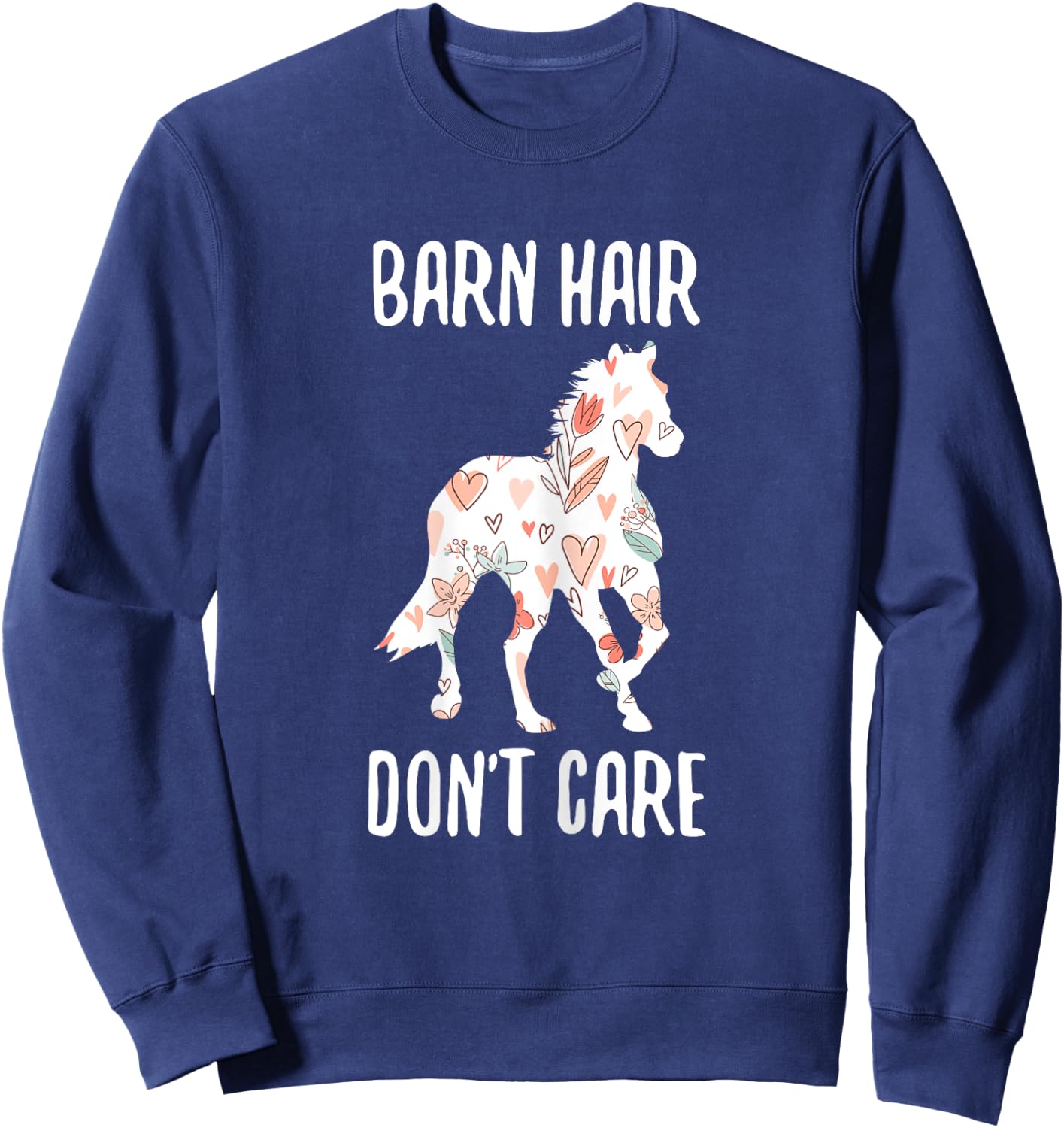 Barn Hair Dont Care Funny Horse Text Sweatshirt - Sweatshirt | Navy