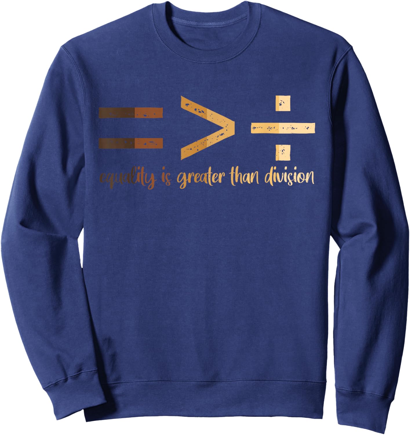 Equality Is Greater Than Division Black History Month Math Sweatshirt - Sweatshirt | Navy