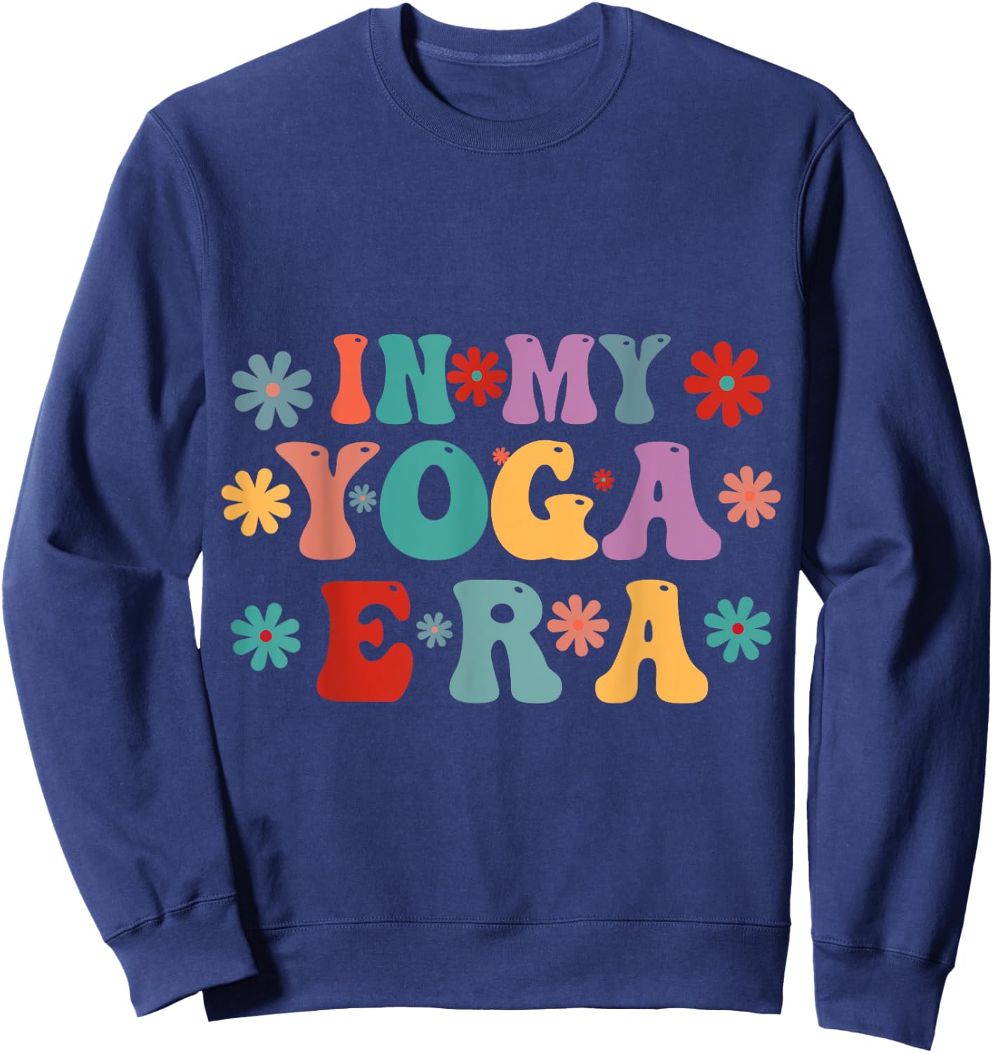 Retro Yoga Era, Yoga Era, Flower Yoga Era, In My Yoga Era Sweatshirt - Sweatshirt | Navy
