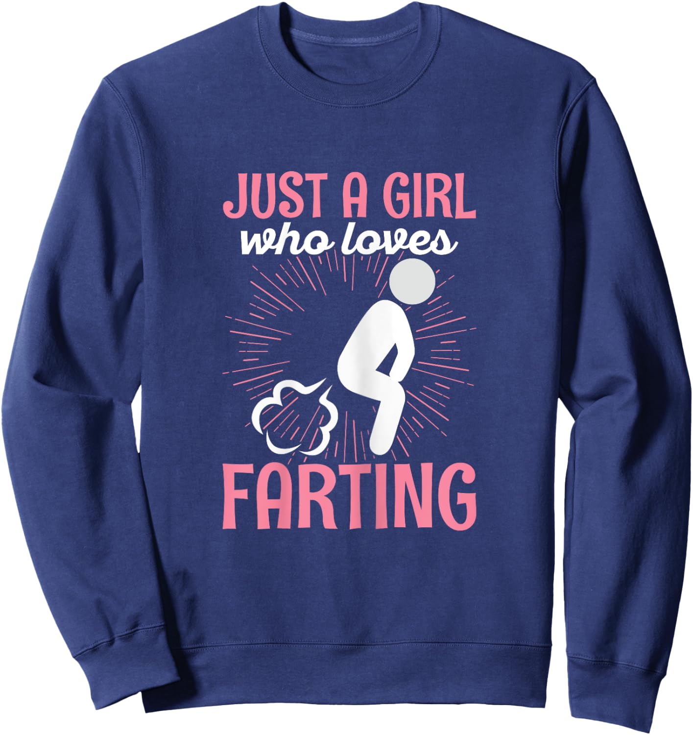 Just a girl who loves farting Quote for a Farting Girl Sweatshirt - Sweatshirt | Navy