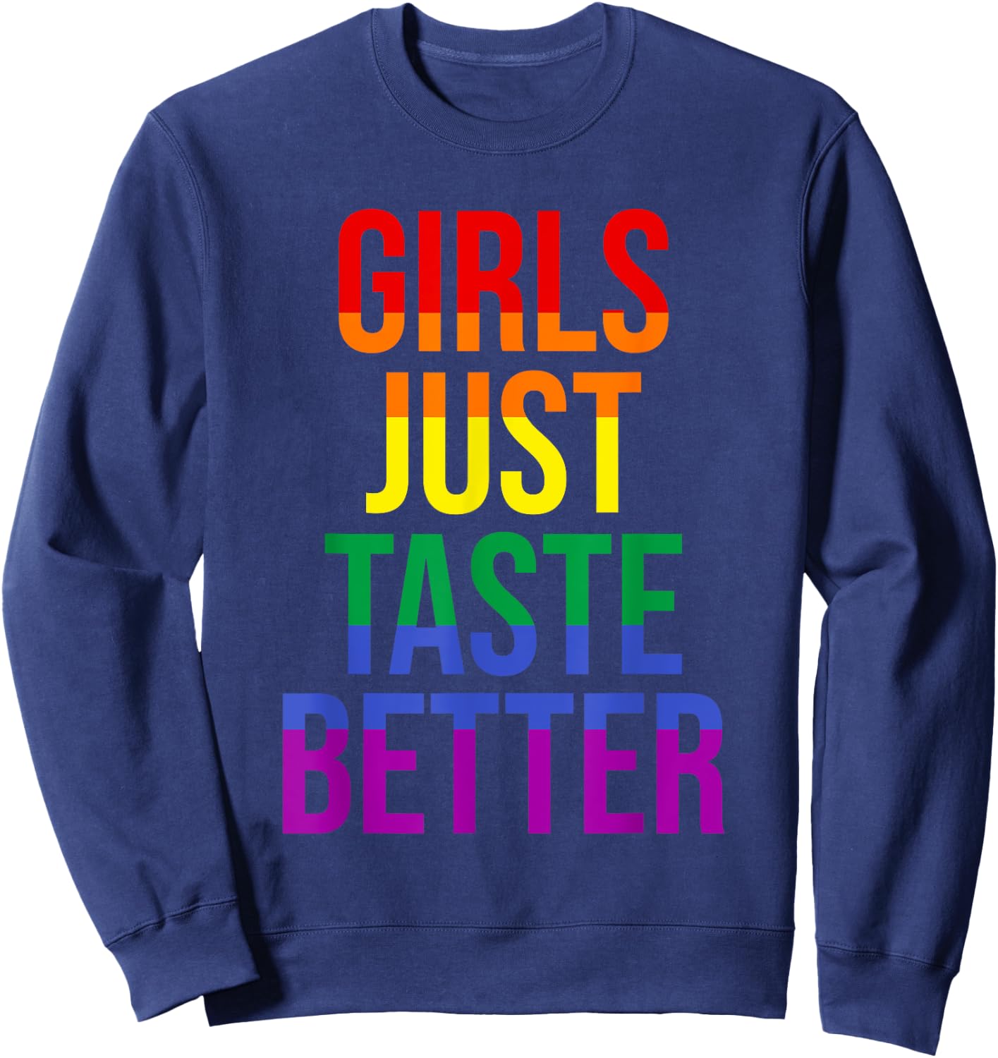 Funny Lesbian Gay Pride Girls Just Taste Better Sweatshirt - Sweatshirt | Navy