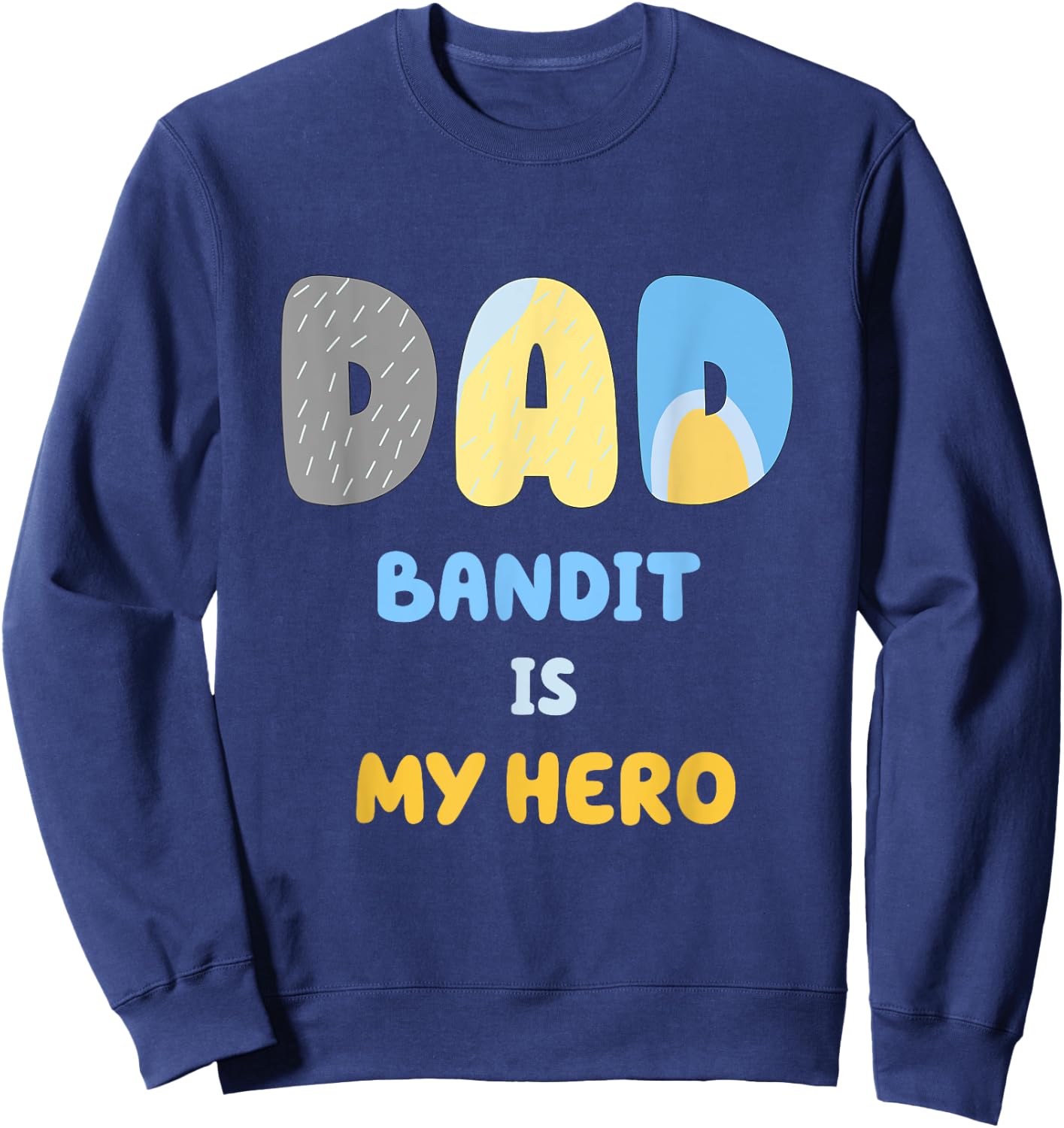 Funny Dad Shirt Bandit is My Hero Sweatshirt - Sweatshirt | Navy