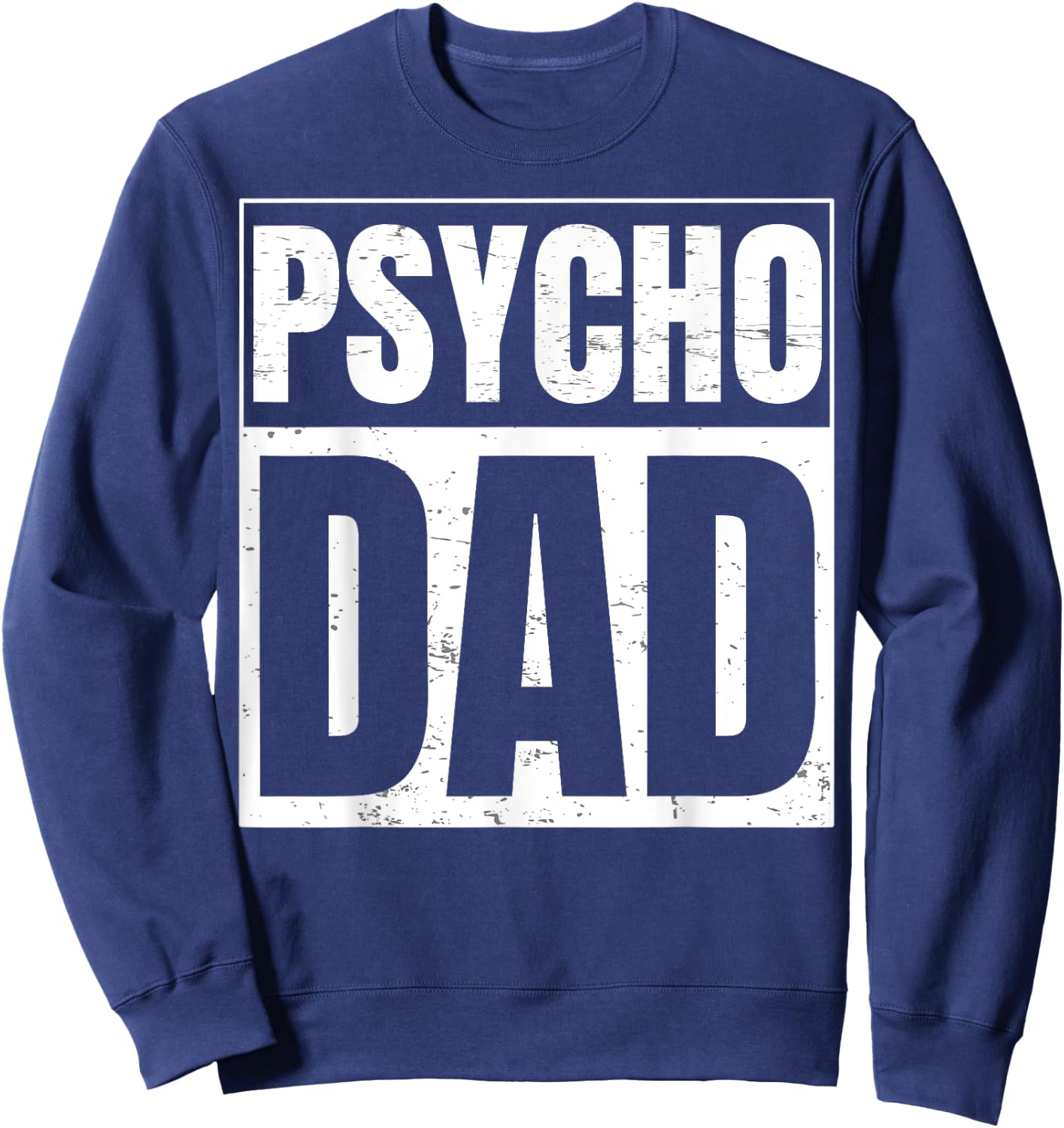 Psycho Dad Design for Psycho Dad Sweatshirt - Sweatshirt | Navy