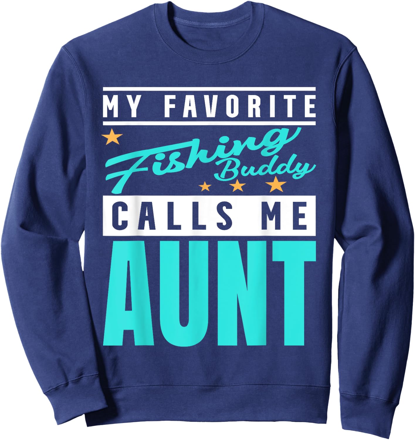 My Favorite Fishing Buddy Calls Me Aunt, Fishing Buddy Aunt Sweatshirt - Sweatshirt | Navy