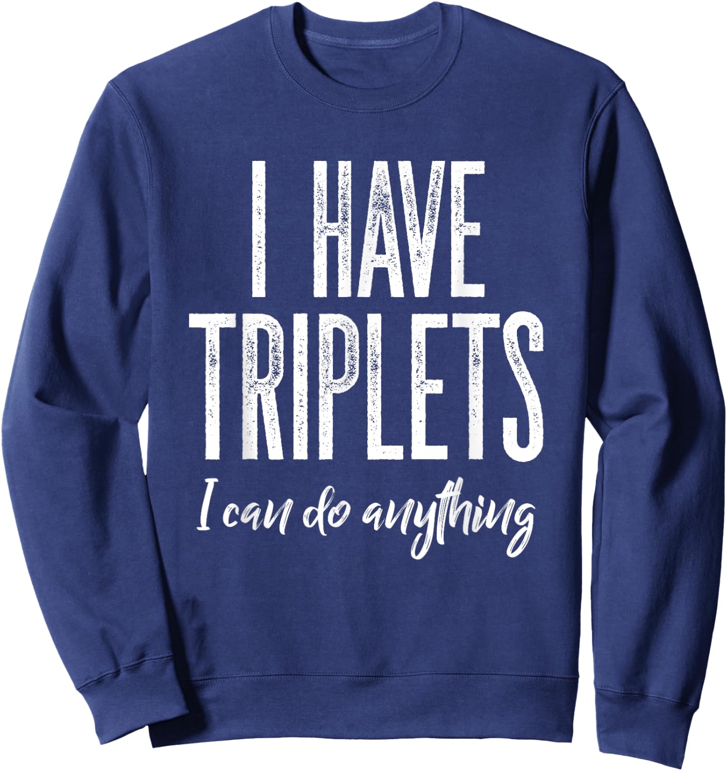 Triplet Mom Shirt Triplets Dad Cubed 3 Kids Can Do Anything Sweatshirt - Sweatshirt | Navy