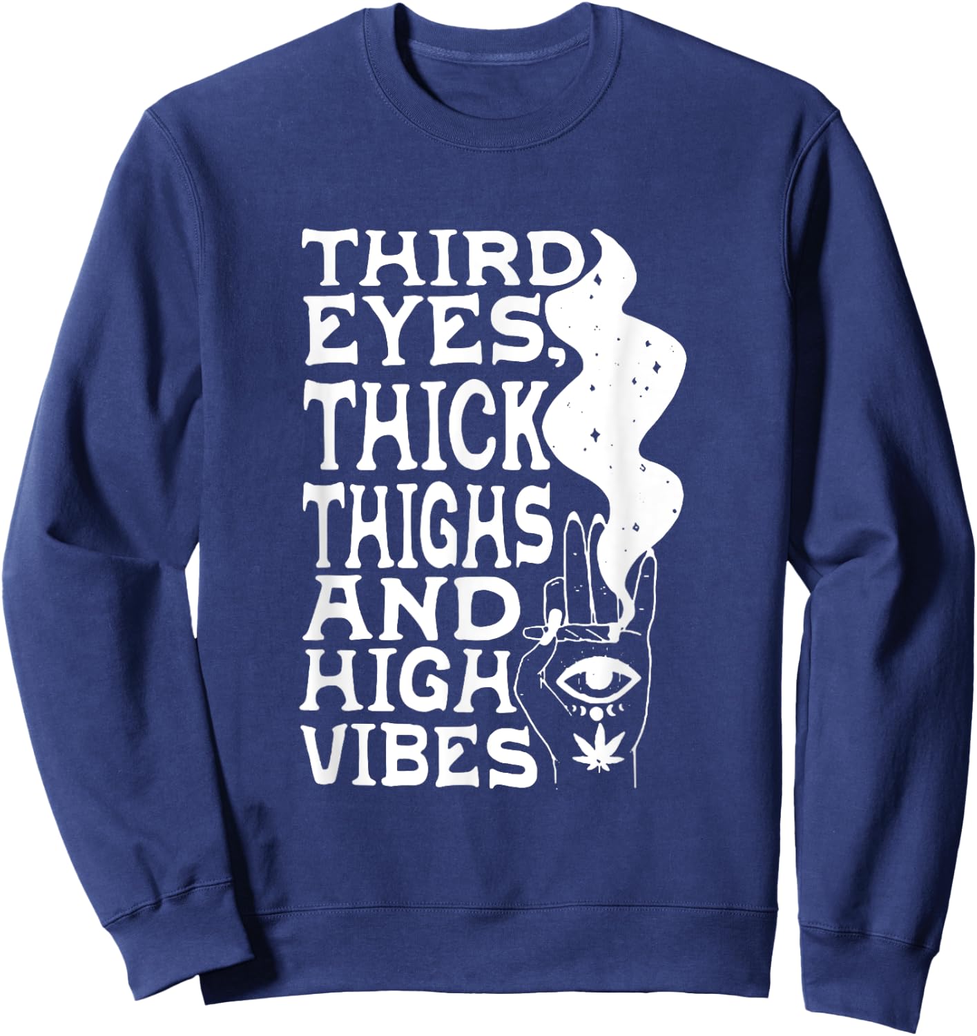 Third Eyes Thick Thighs And High Vibes Apparel Sweatshirt - Sweatshirt | Navy