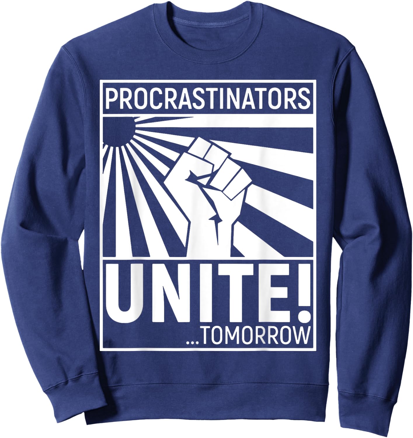 Procrastinators Unite Tomorrow Sweatshirt - Sweatshirt | Navy