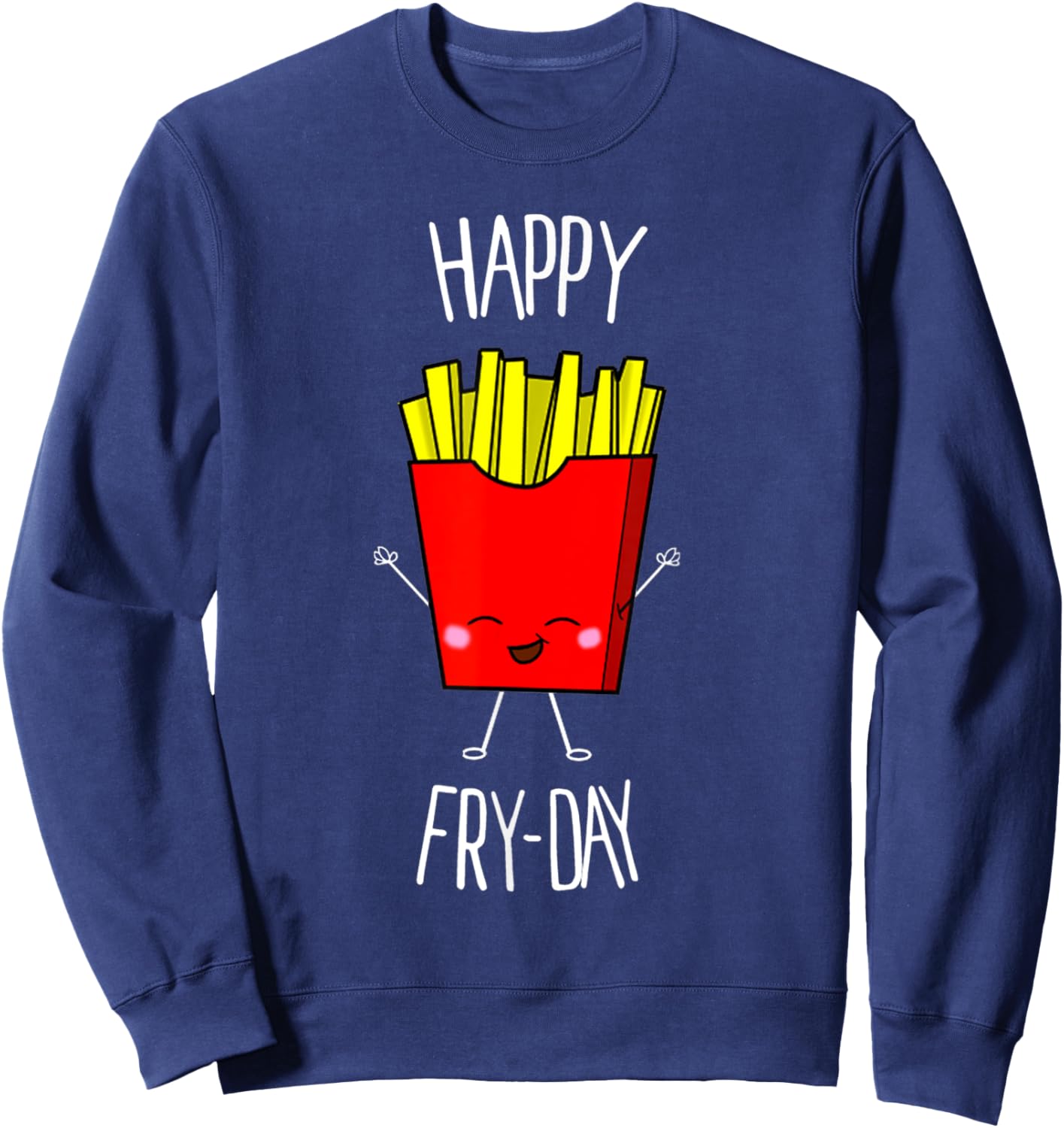 Happy Fry-day Cute Kawaii Food Shirt Sweatshirt - Sweatshirt | Navy