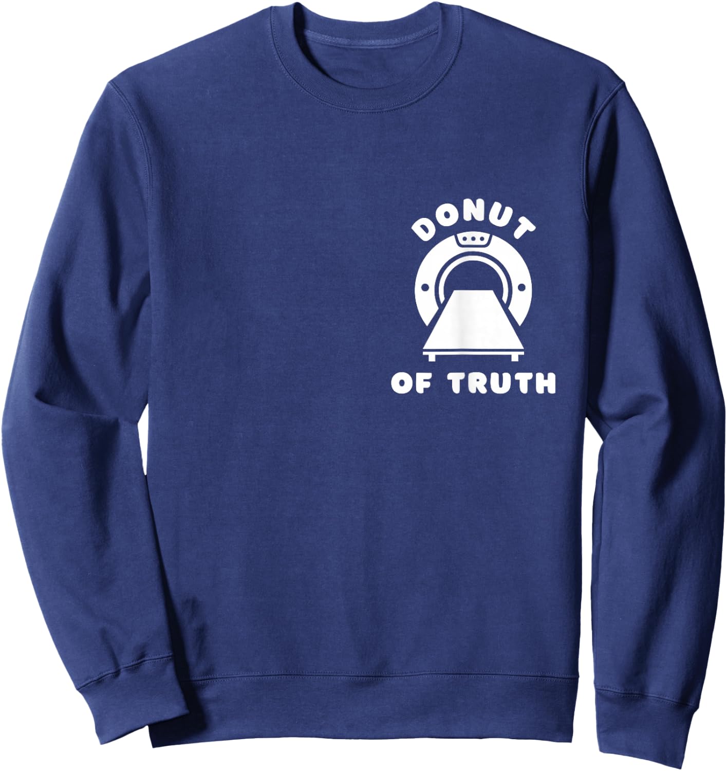 Donut of Truth, CT Technologist, CT Tech, Rad Tech Week Sweatshirt - Sweatshirt | Navy