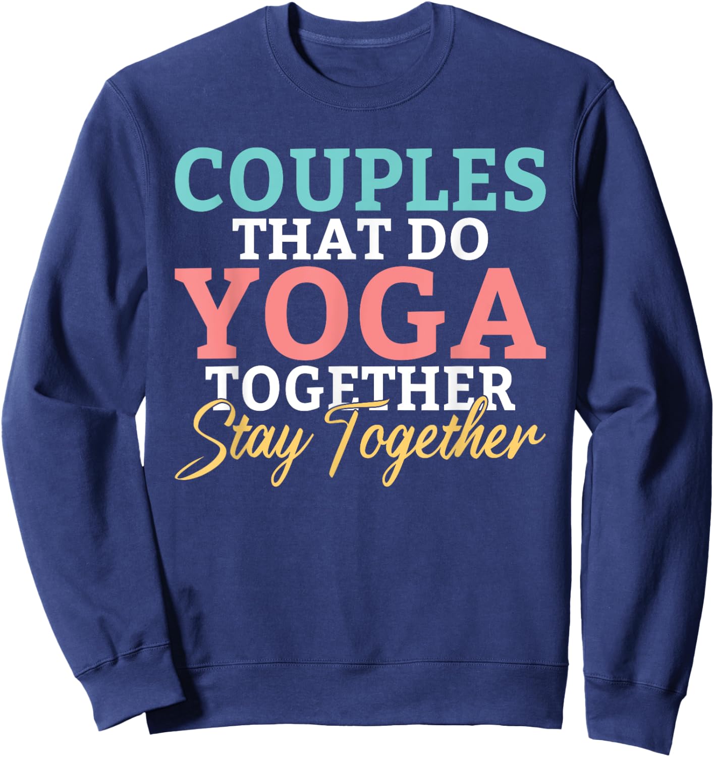 Couples that do Yoga together stay together Yoga Lovers Sweatshirt - Sweatshirt | Navy