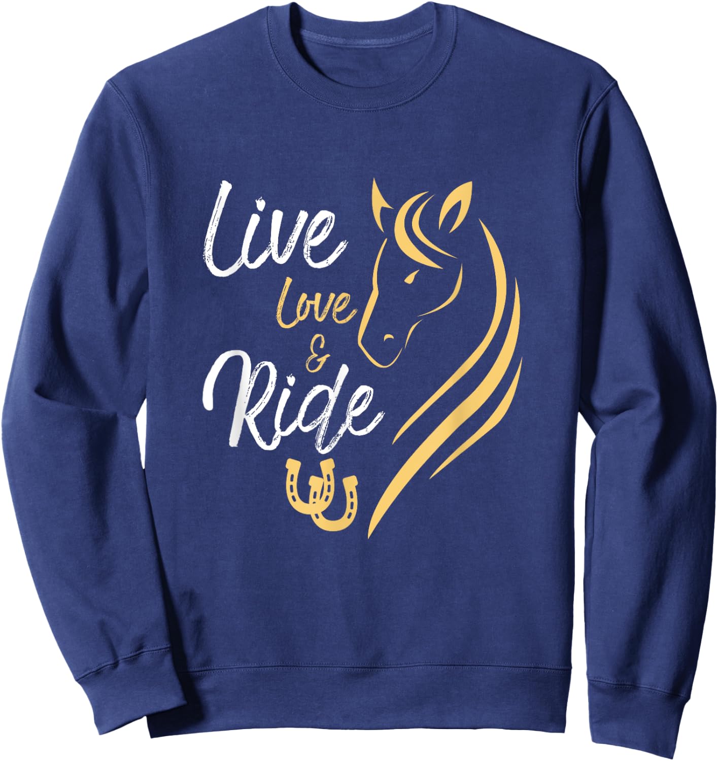 Live Love And Ride Horse Equestrian Rider Horses Farmer Sweatshirt - Sweatshirt | Navy