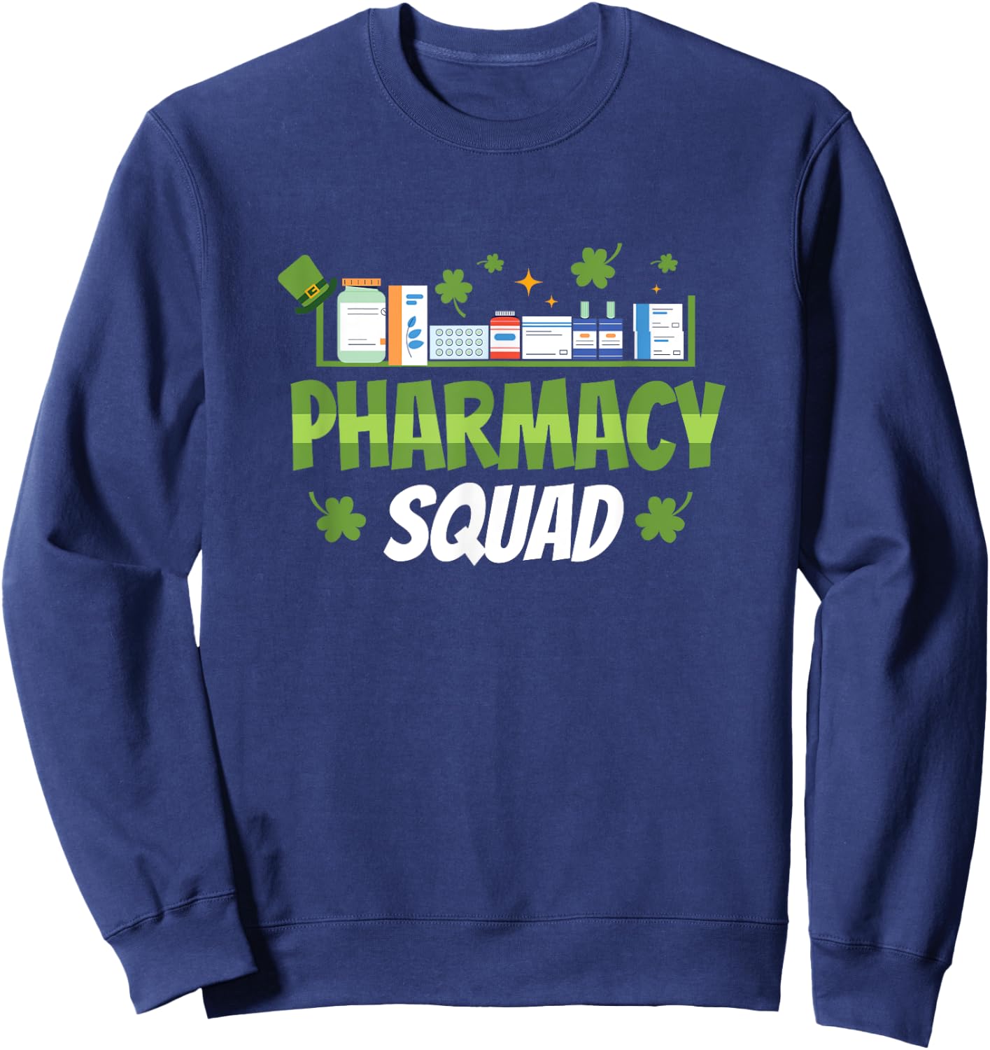 Pharmacy Squad St Patricks Day St Paddys Day Sweatshirt - Sweatshirt | Navy