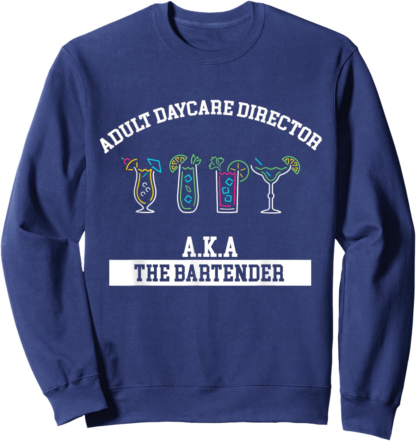 Bartender Adult Daycare Director Aka Bartender Bartending Sweatshirt - Sweatshirt | Navy