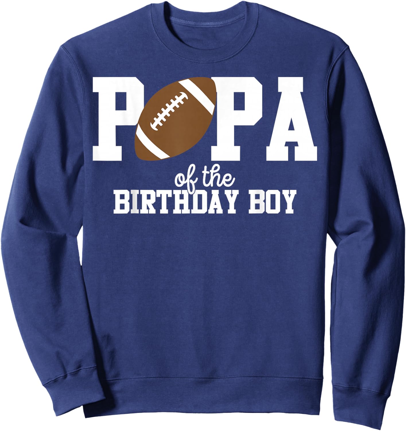 Popa of the Birthday Boy Football Lover First Birthday Party Sweatshirt - Sweatshirt | Navy