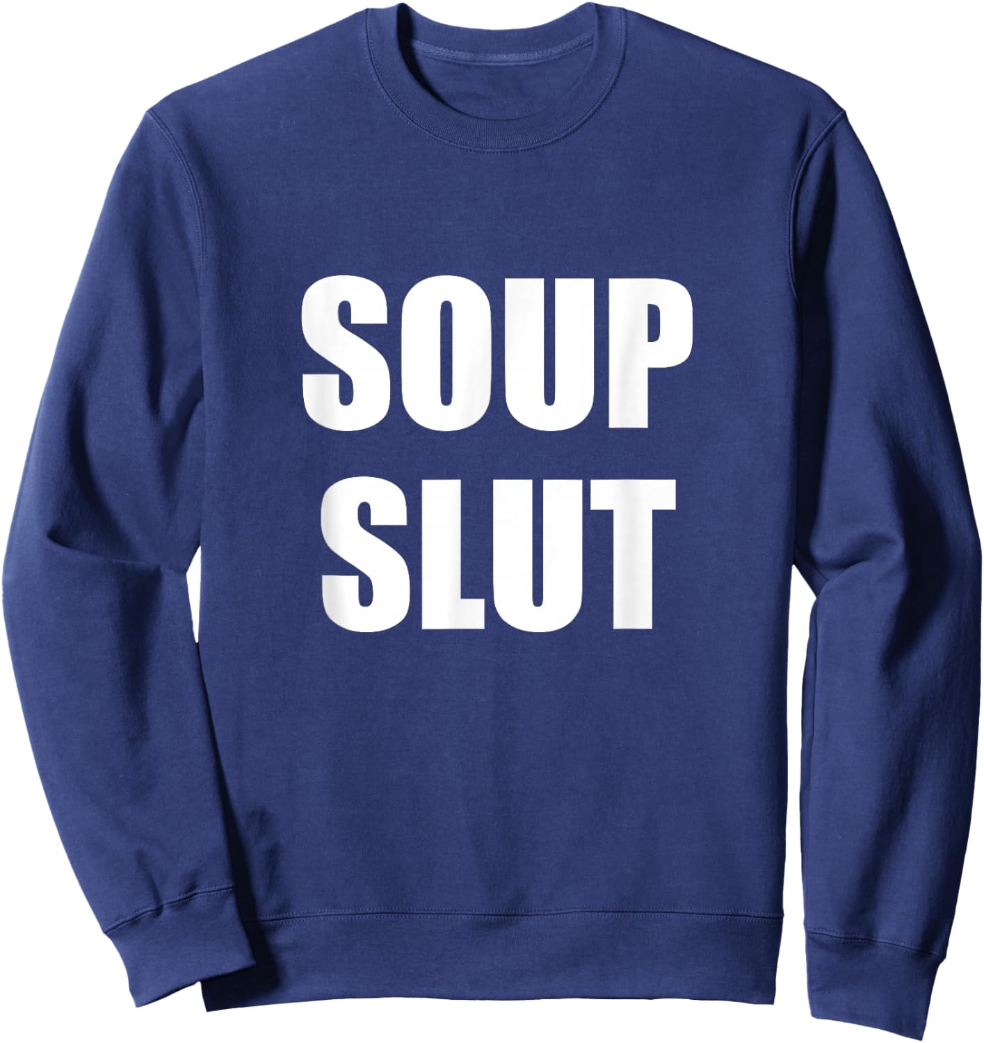 Soup Slut Sweatshirt - Sweatshirt | Navy